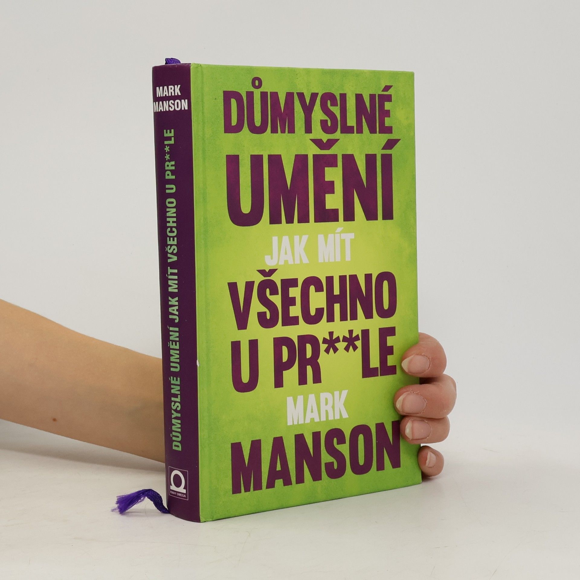 Mark Manson Důmyslné umění, jak mít všechno u pr**le