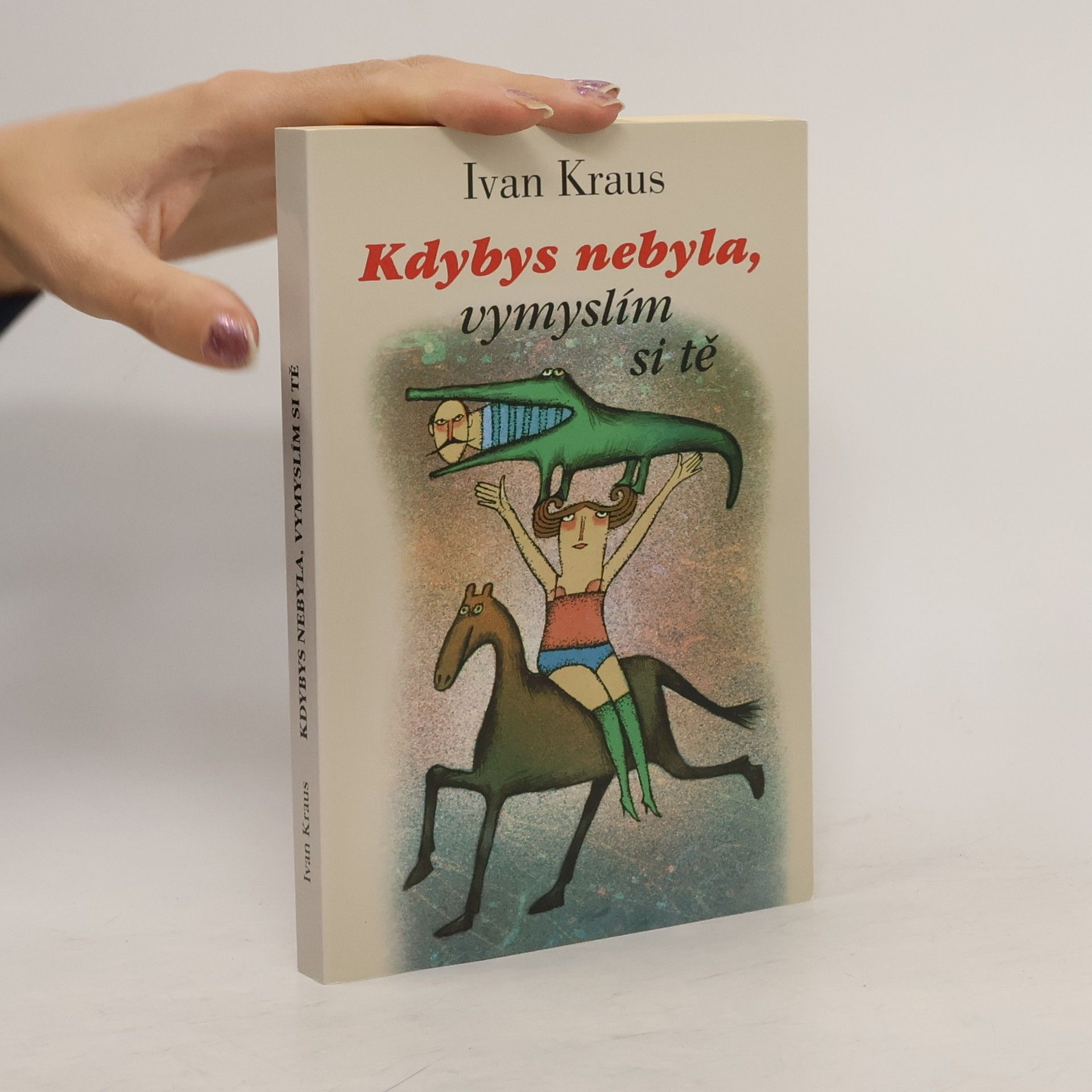 Ivan Kraus Kdybys nebyla, vymyslím si tě