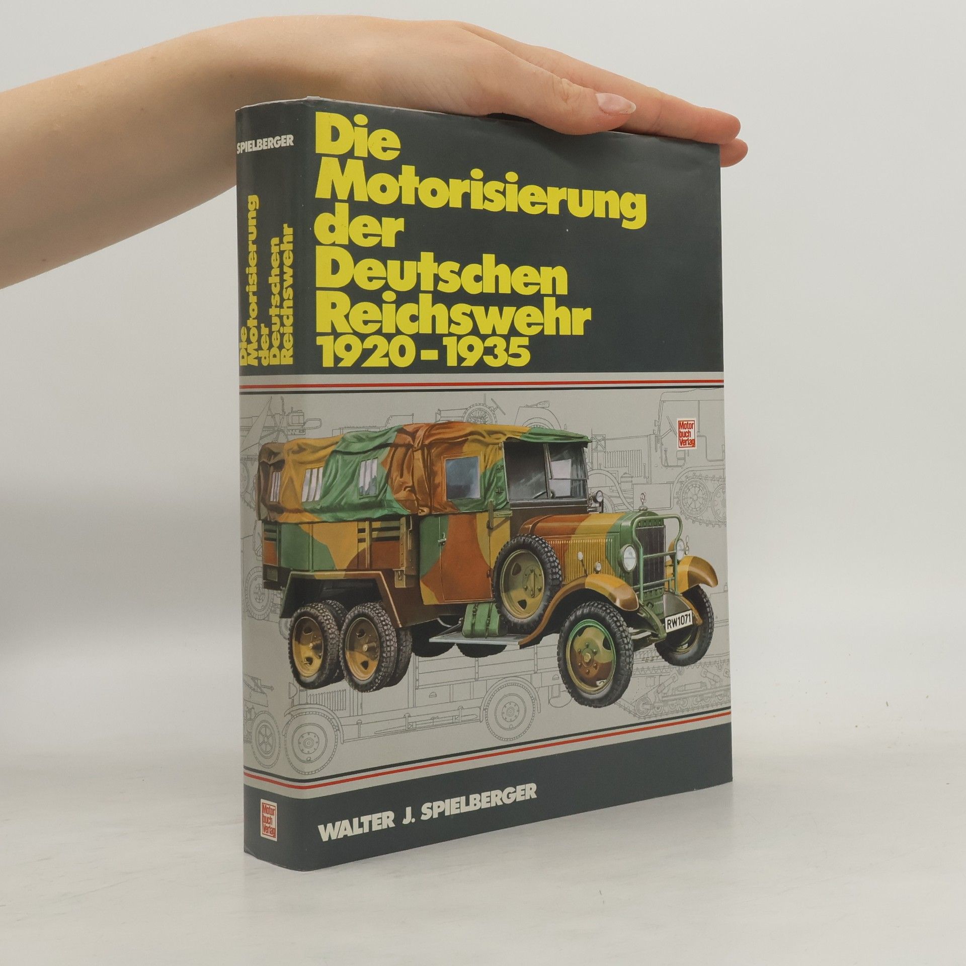 Walter J. Spielberger Die Motorisierung der deutschen Reichswehr
