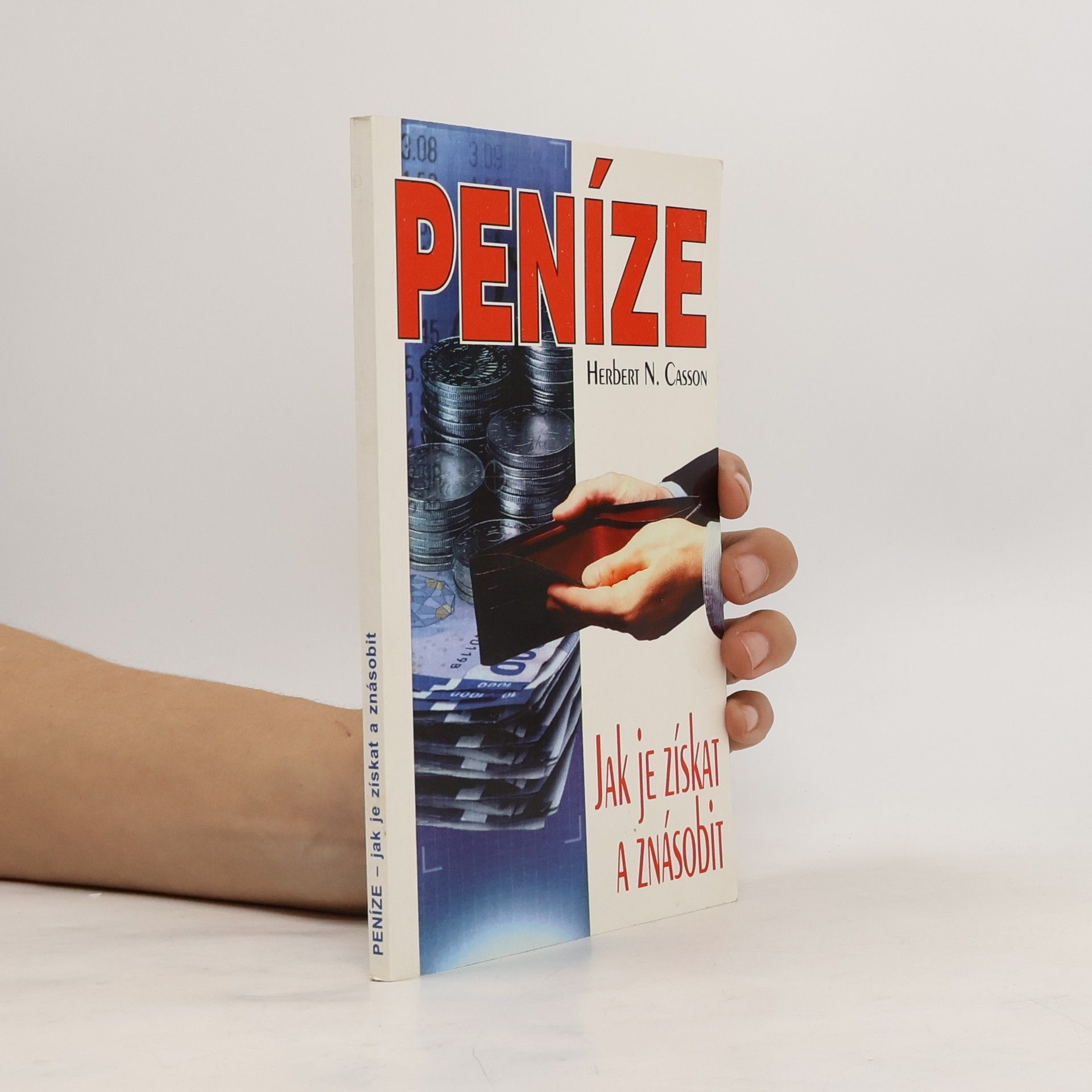 Herbert N. Casson Peníze, jak je získat a znásobit
