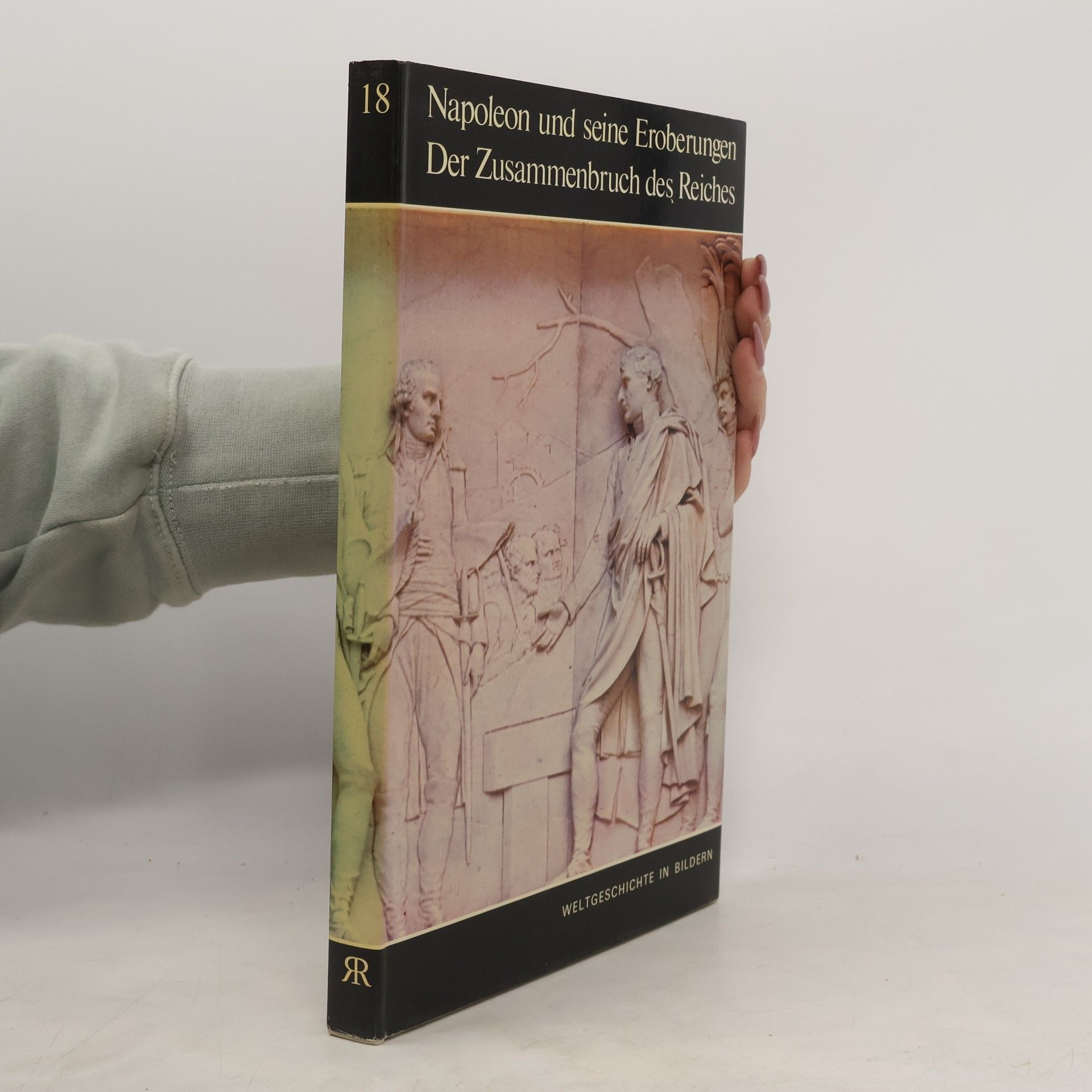 Autorenkollektiv Napoleon und seine Eroberungen. Der Zusammenbruch des Reiches