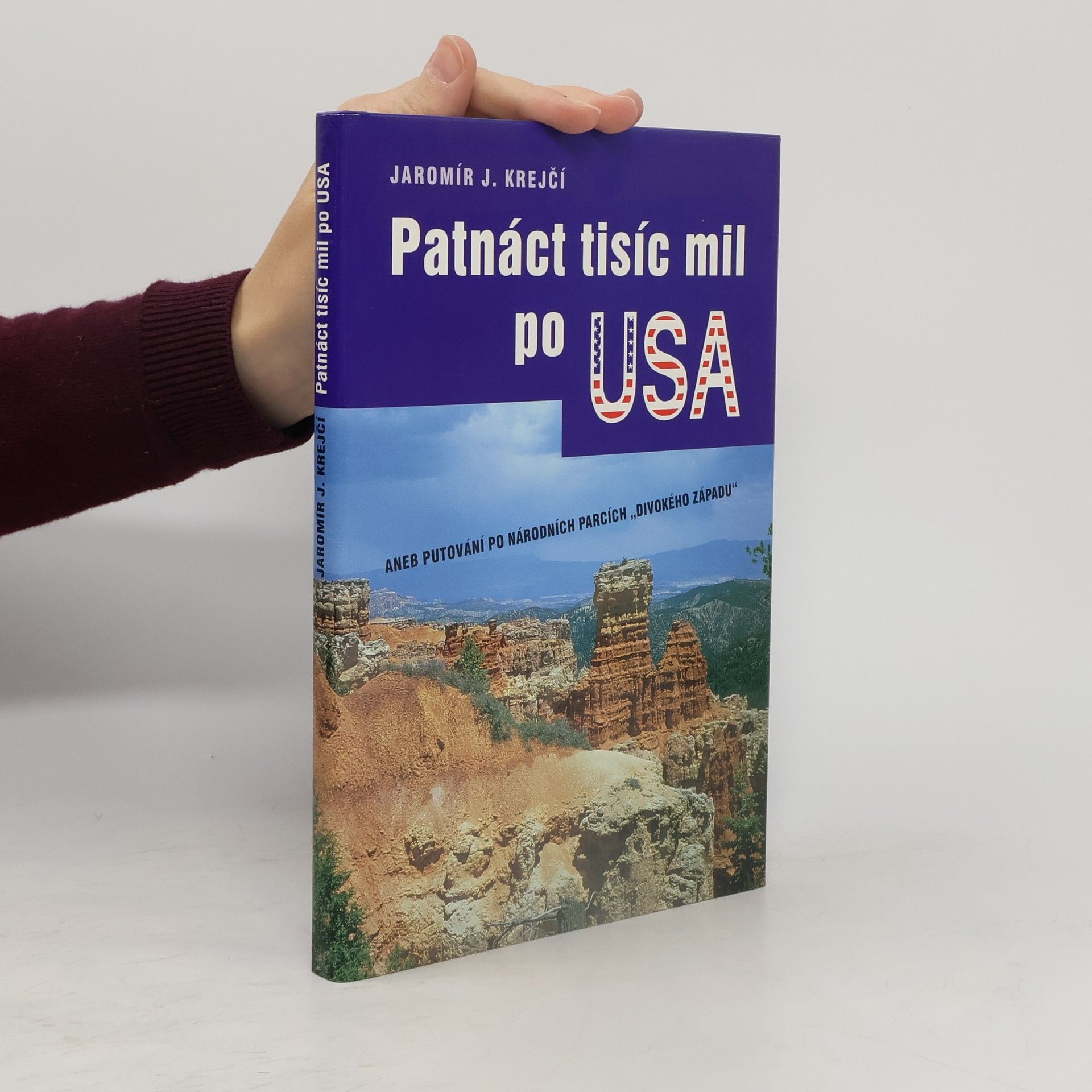 Jaromír J. Krejčí Patnáct tisíc mil po USA, aneb, Putování po národních parcích "Divokého západu"