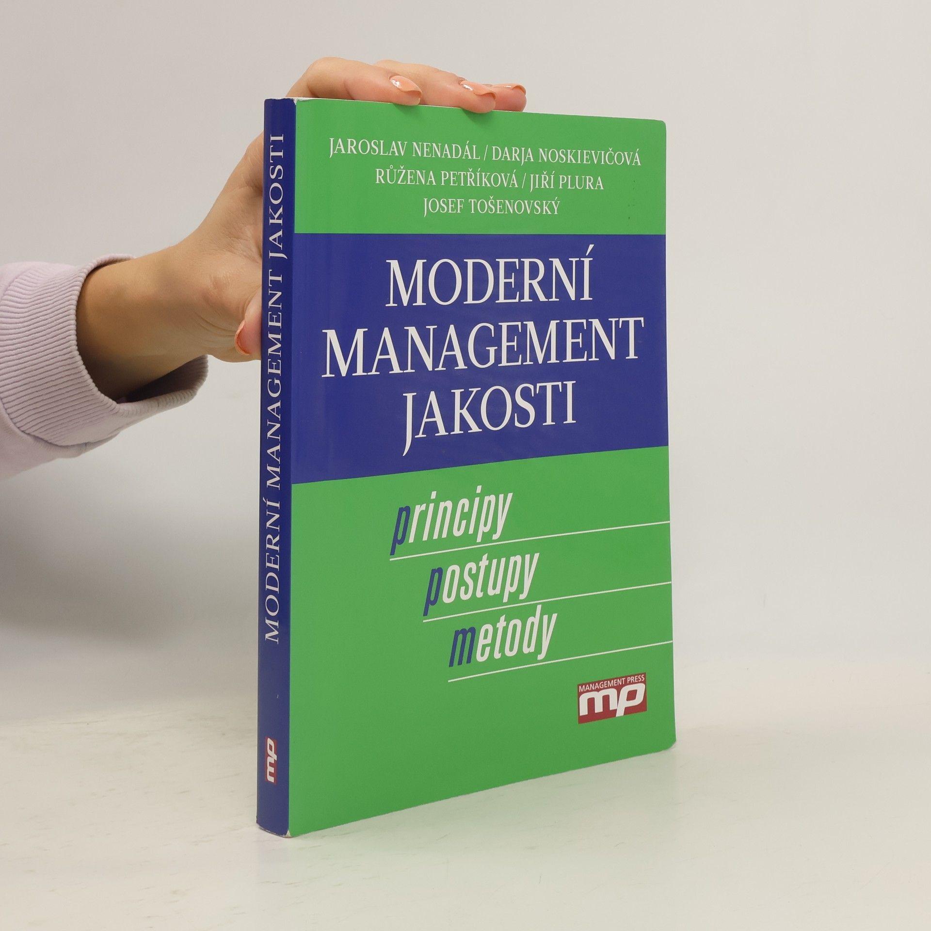 Jaroslav Nenadál Moderní management jakosti. Principy, postupy, metody.