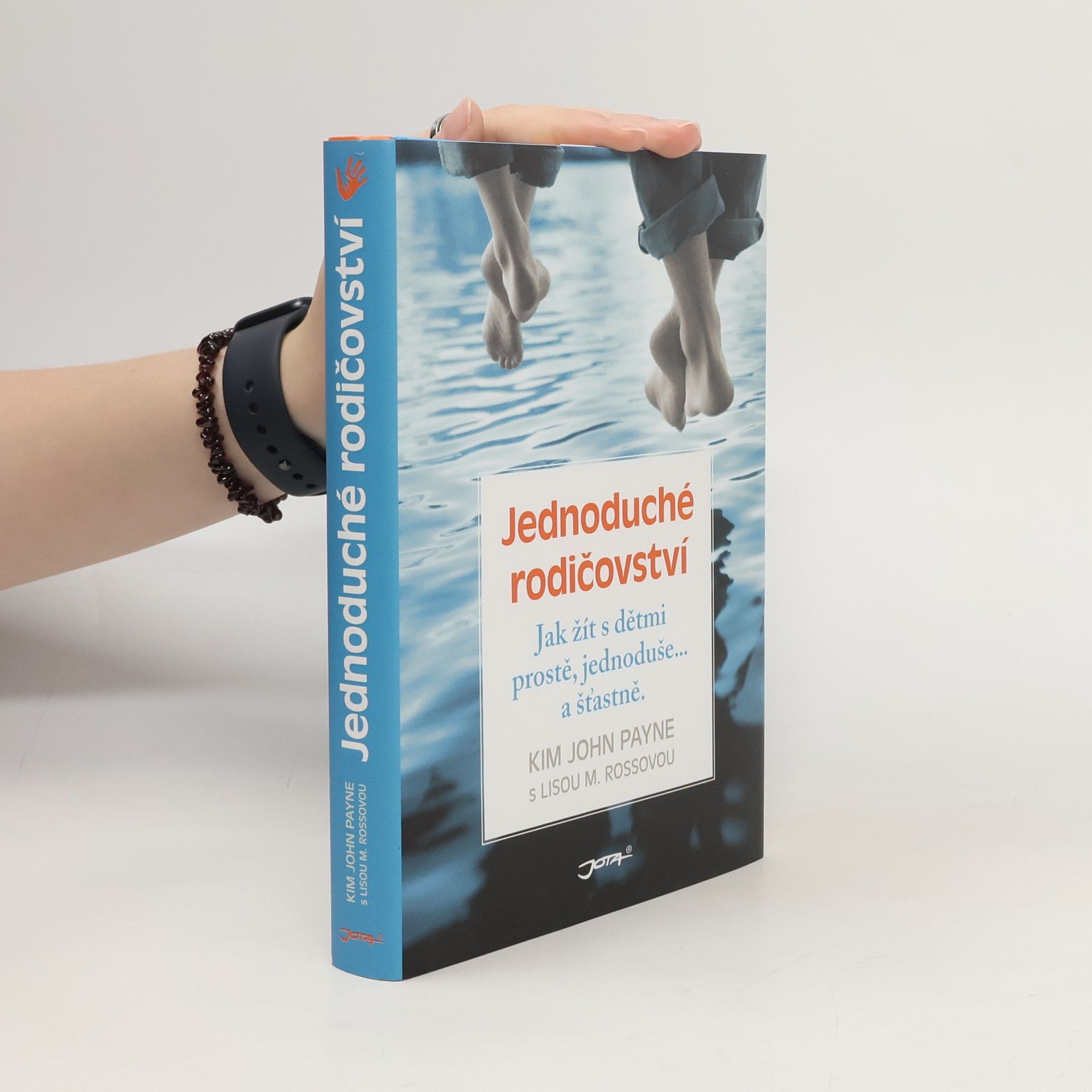 Kim John Payne Jednoduché rodičovství : jak žít s dětmi prostě, jednoduše... a šťastně