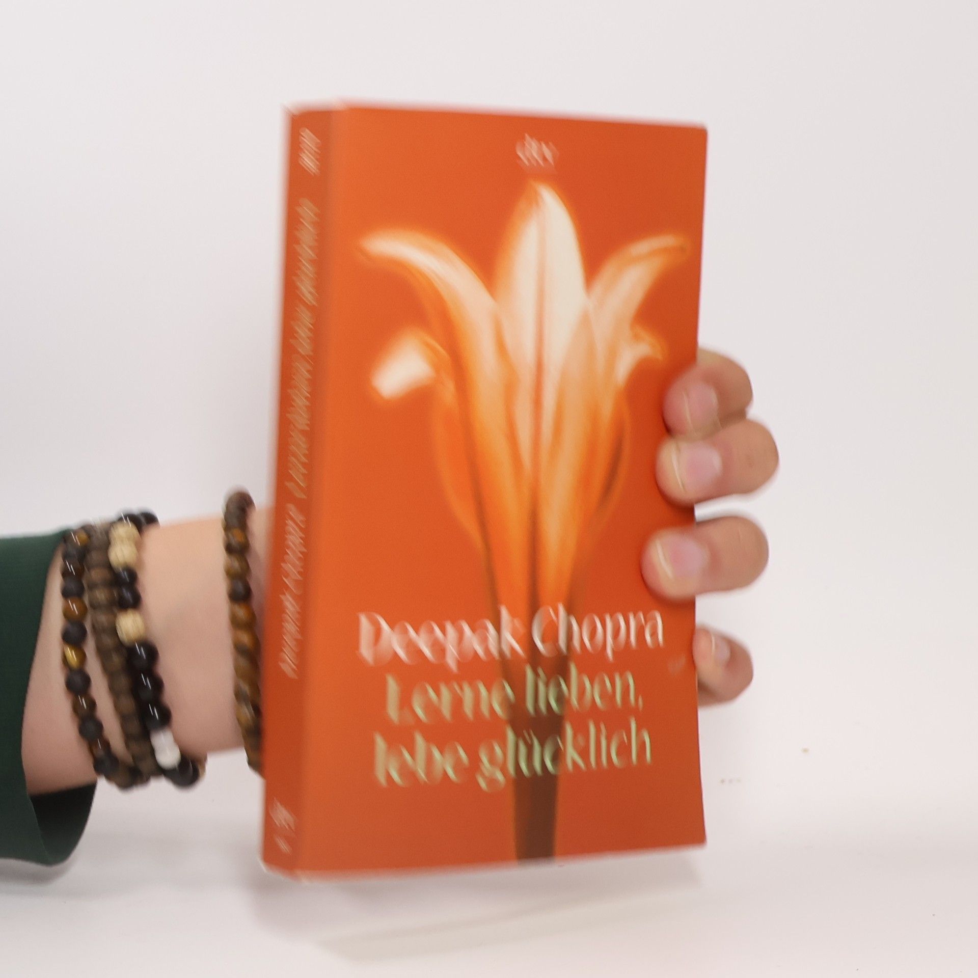 Deepak Chopra Lerne lieben, lebe glücklich. Der Weg zur spirituellen Liebe