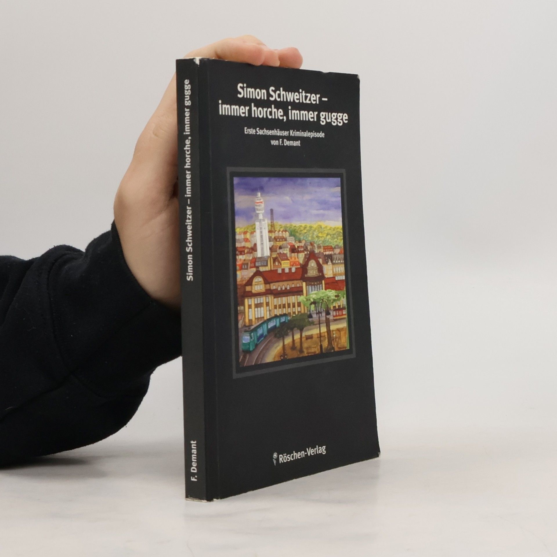 Frank Demant Simon Schweitzer - immer horche, immer gugge