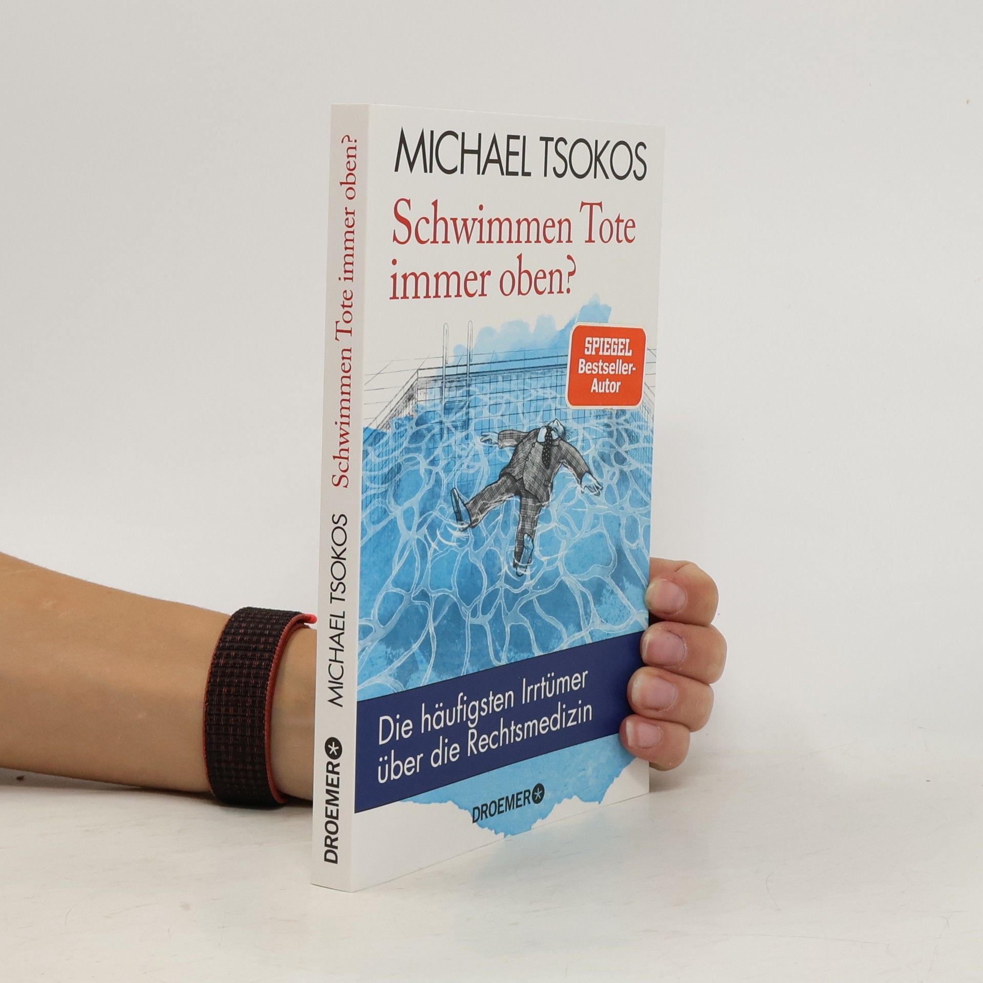 Michael Tsokos Schwimmen Tote immer oben?