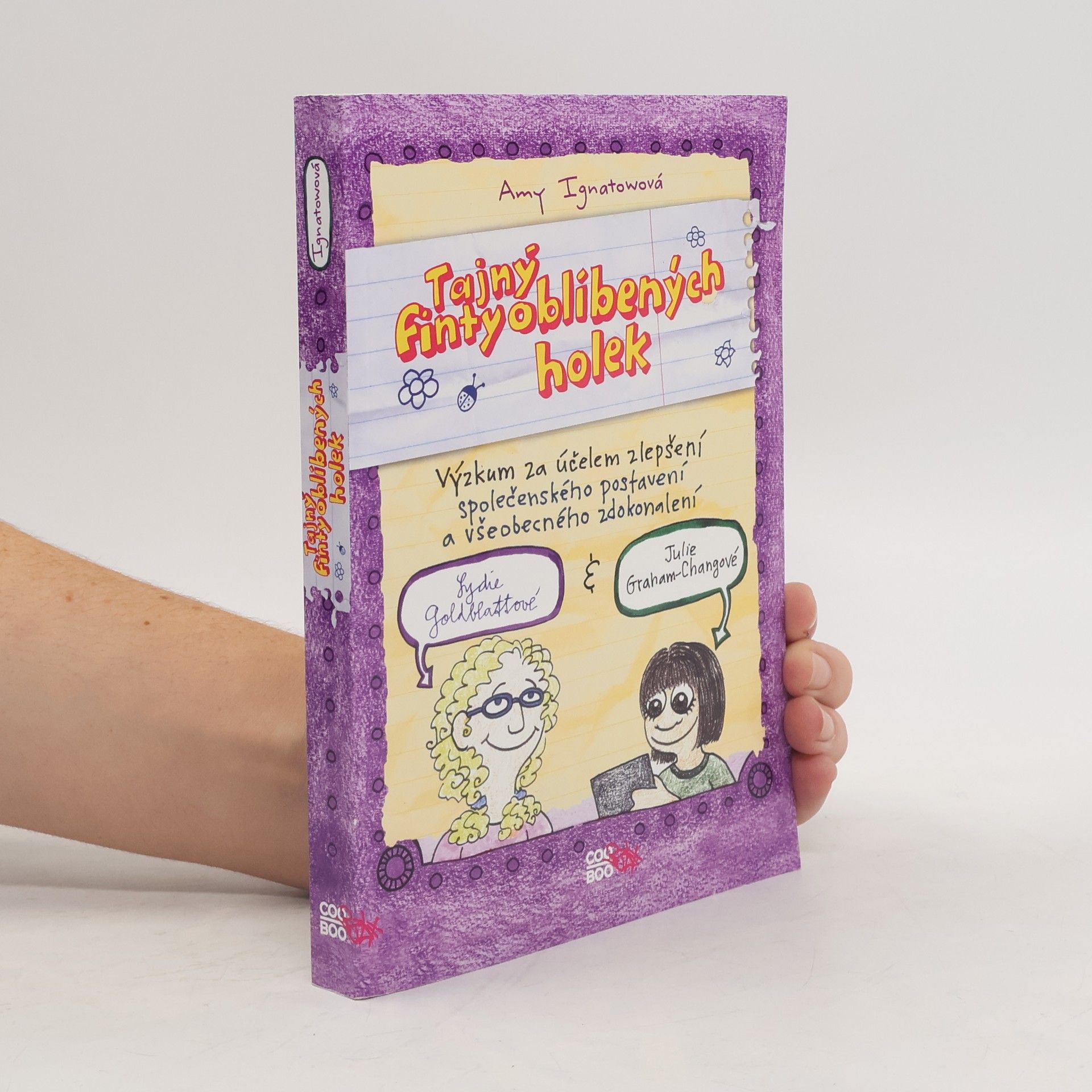 Amy Ignatov Tajný finty oblíbených holek: Výzkum za účelem zlepšení společenského postavení a všeobecného zdokonalení Lydie Goldblattové & Julie Graham-Changové