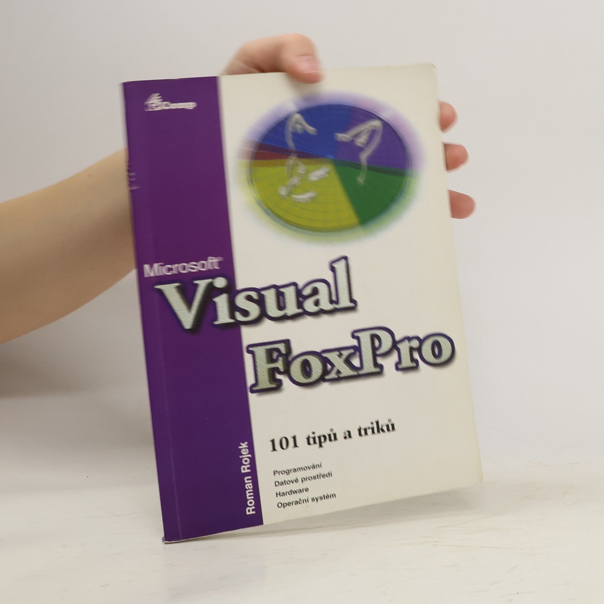 Roman Rojek Visual FoxPro: 101 tipů a triků