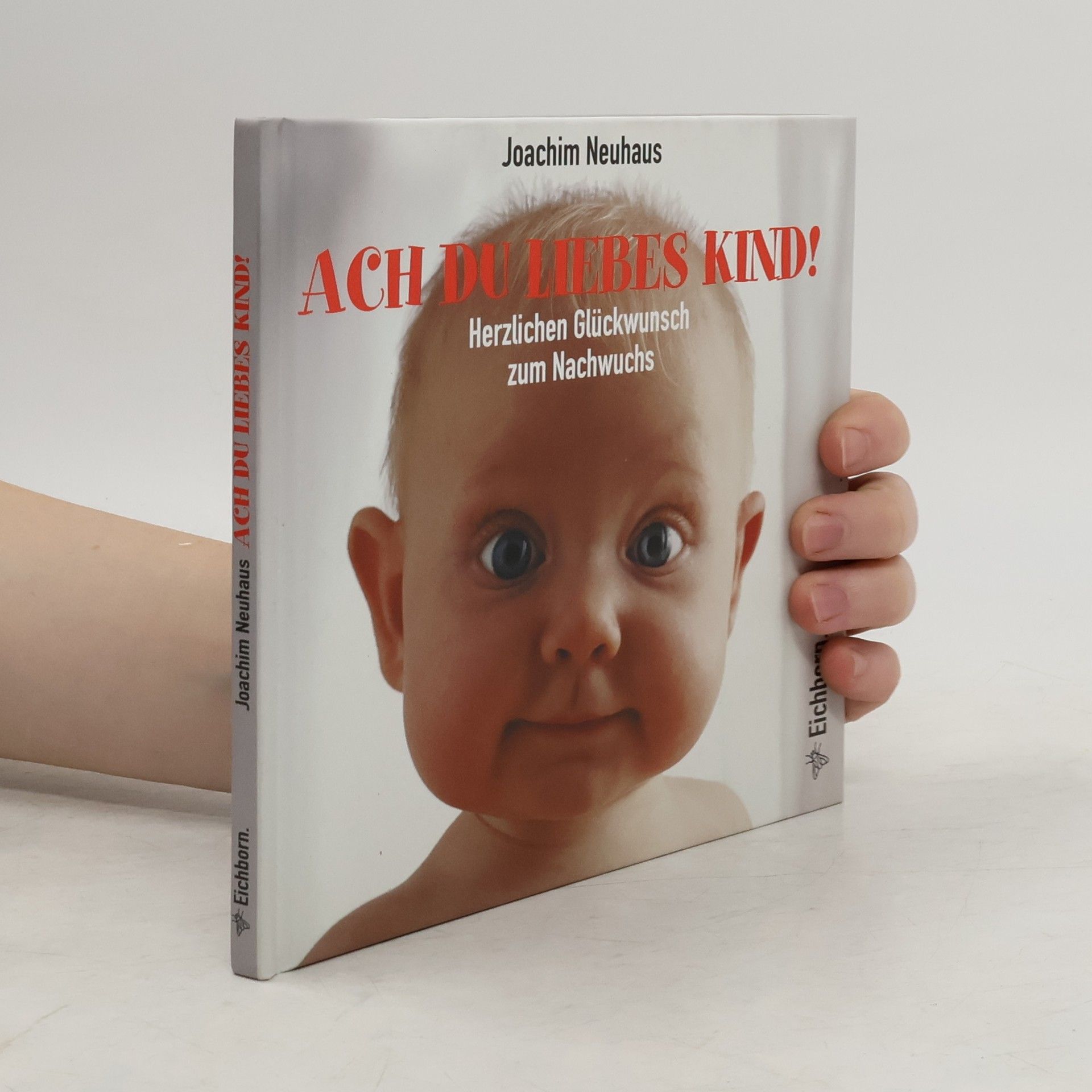 Joachim Neuhaus Ach Du liebes Kind!