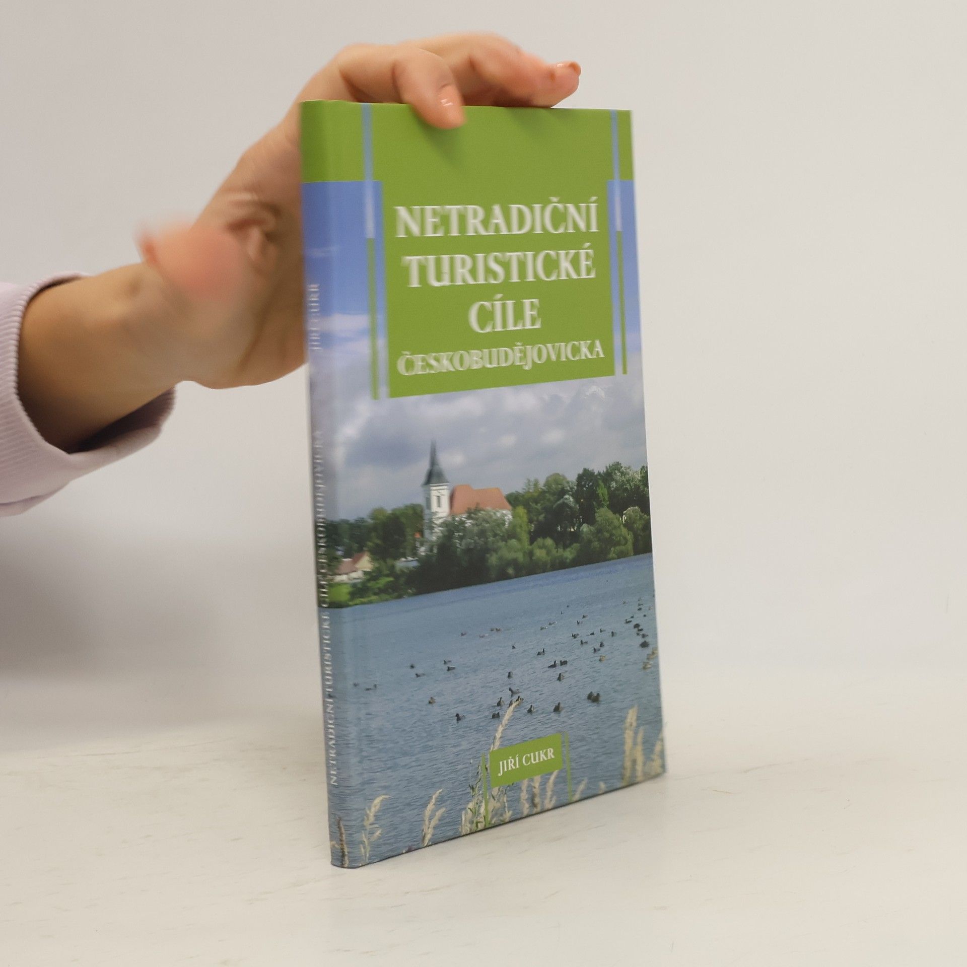 Jiří Cukr Netradiční turistické cíle Českobudějovicka