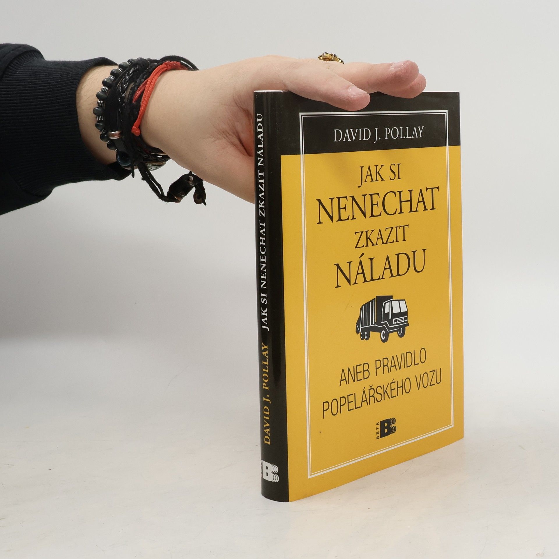 David J. Pollay Jak si nenechat zkazit náladu, aneb, Pravidlo popelářského vozu