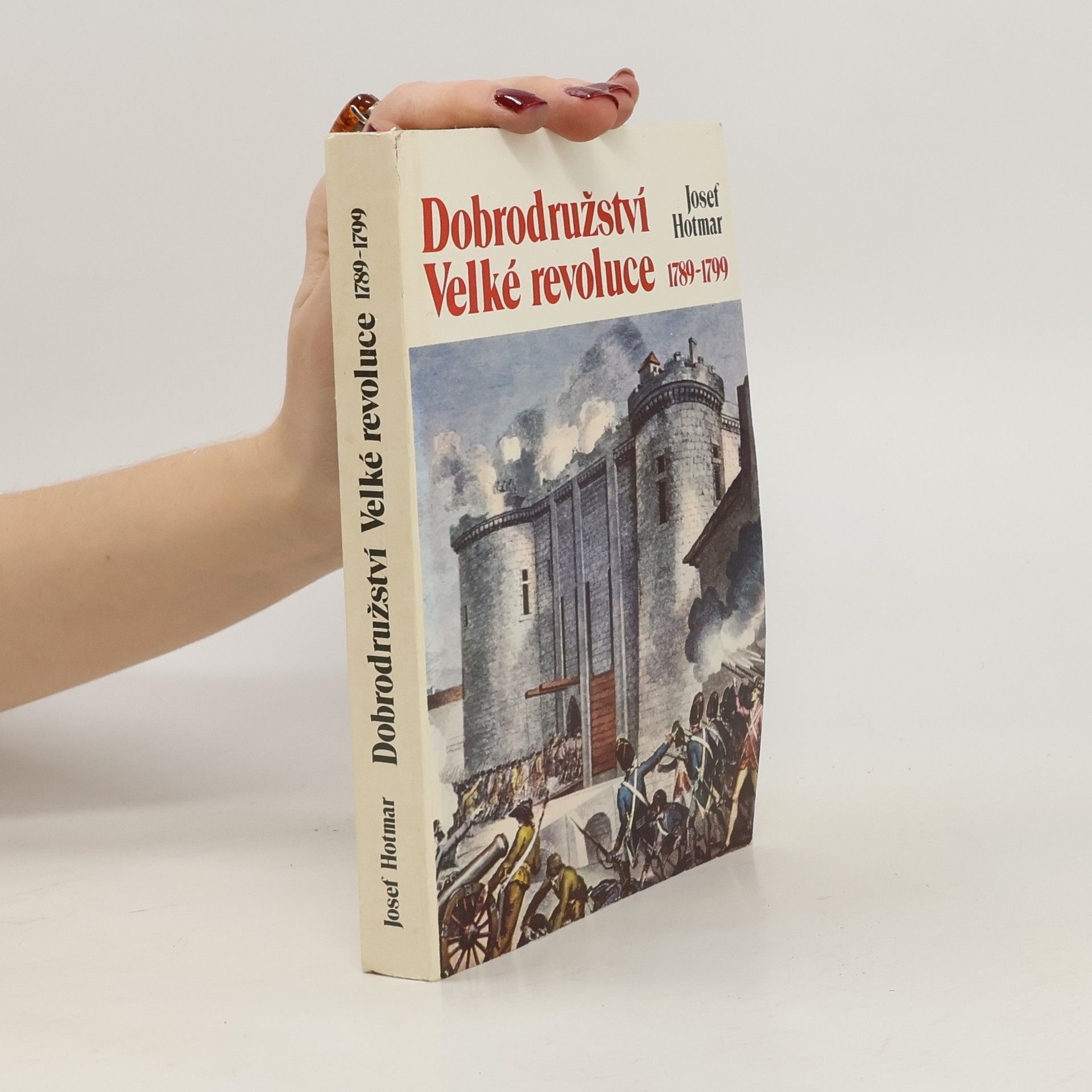 Josef Hotmar Dobrodružství Velké revoluce 1789-1799