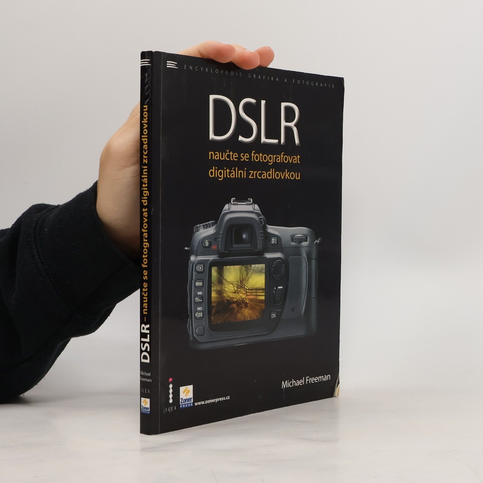 Michael Freeman DSLR. Naučte se fotografovat digitální zrcadlovkou