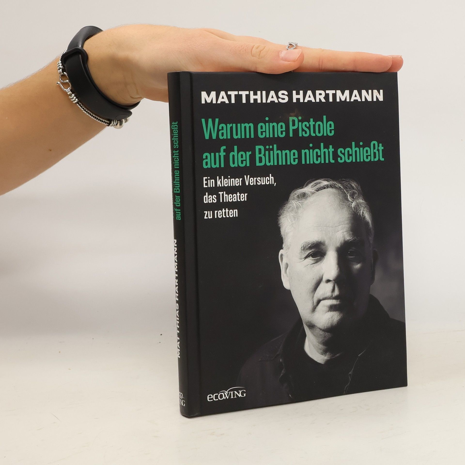 Matthias Hartmann Warum eine Pistole auf der Bühne nicht schießt