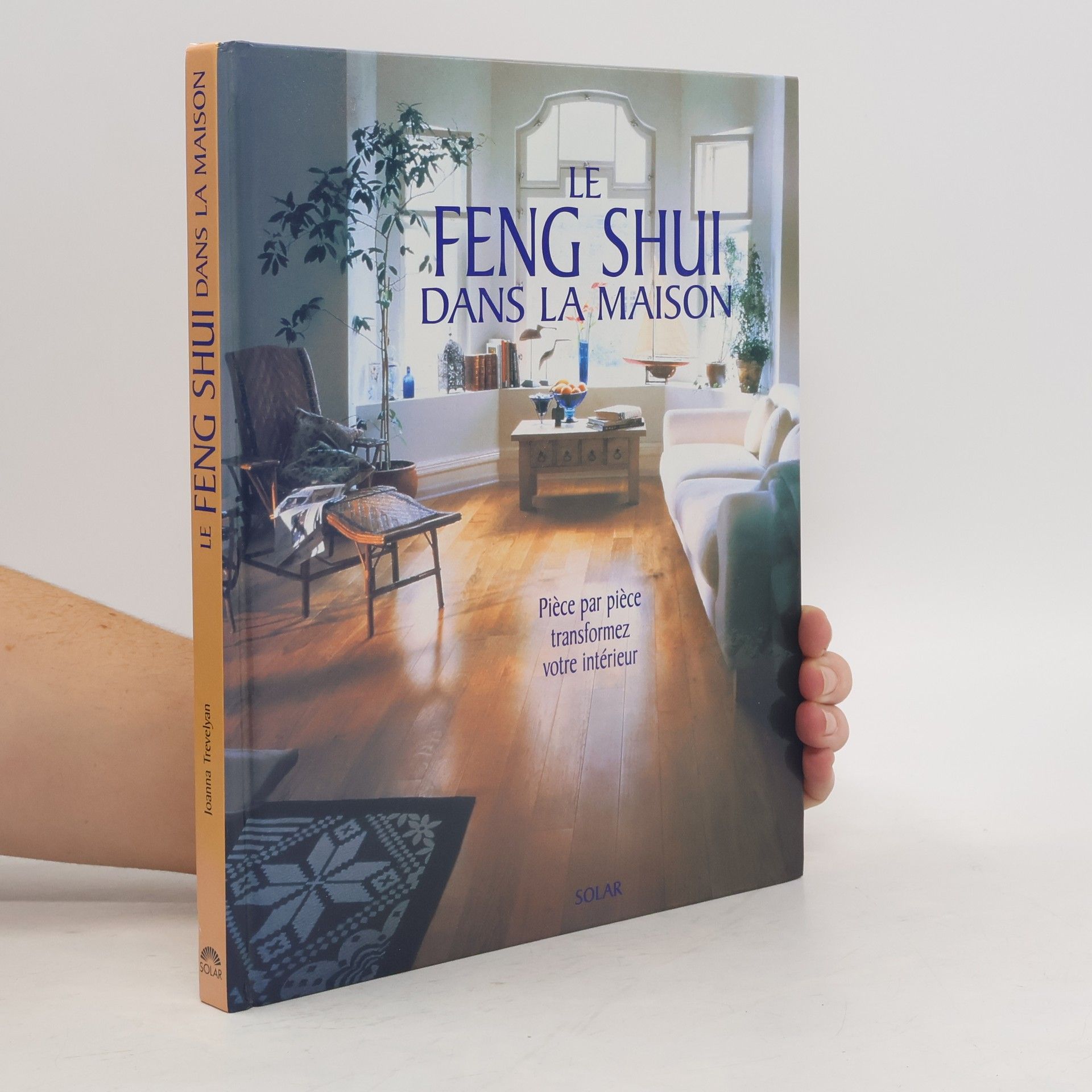 Joanna E. Trevelyan Le feng shui dans la maison