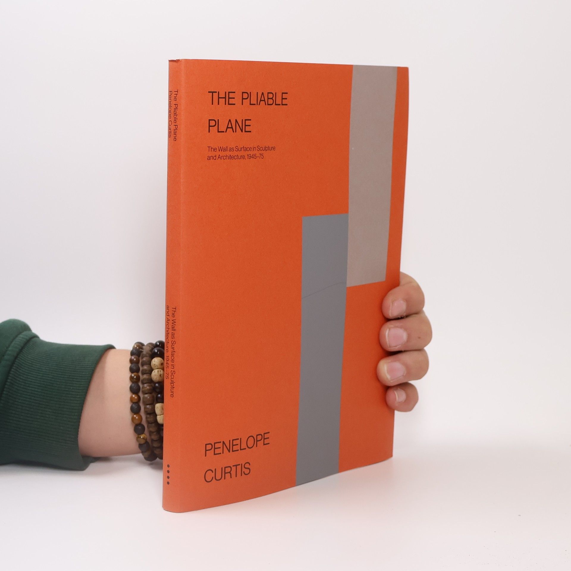 Penelope Curtis The Pliable Plane The Wall as Surface in Sculpture and Architecture, 1945-75