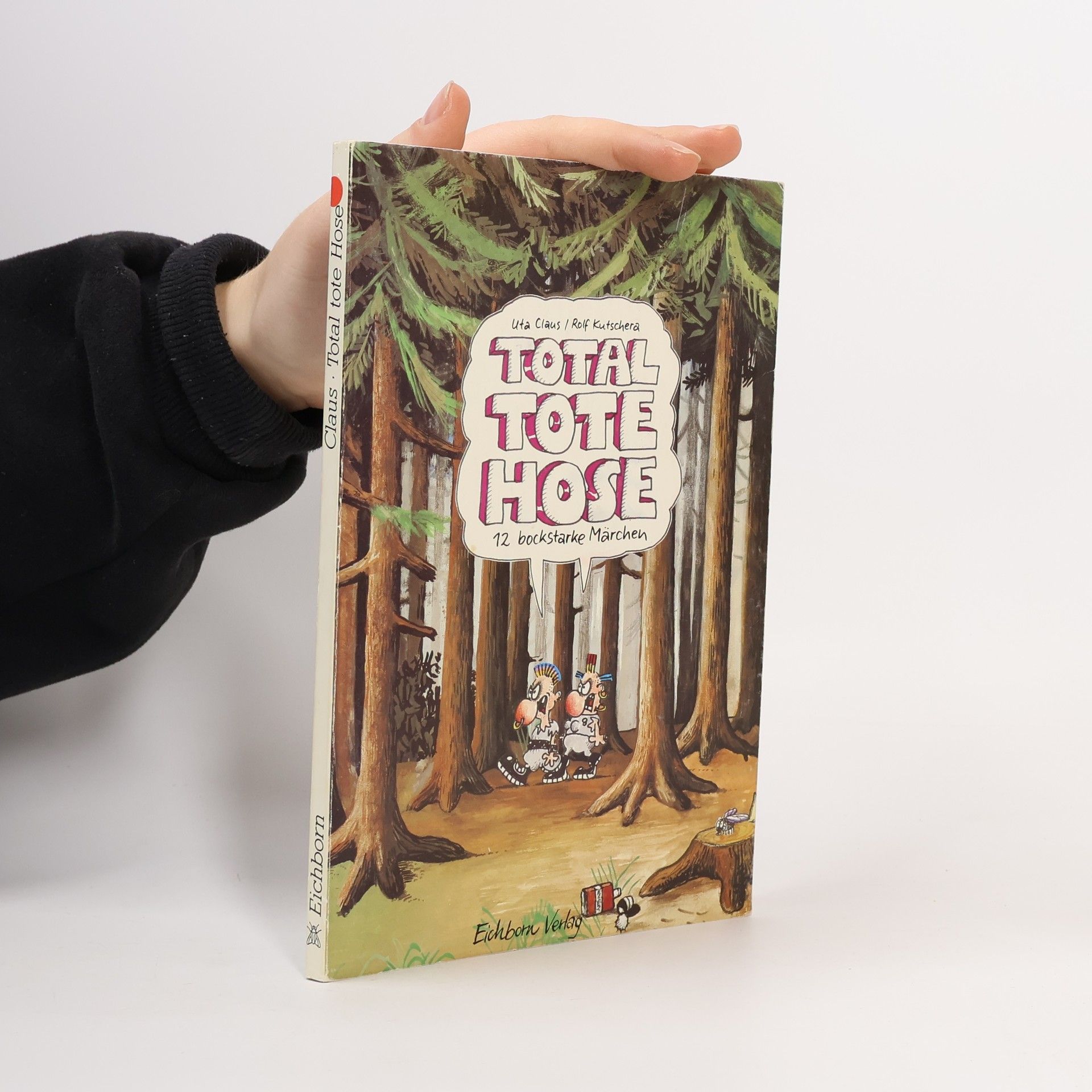 Rolf Kutschera Total tote Hose. 12 bockstarke Märchen