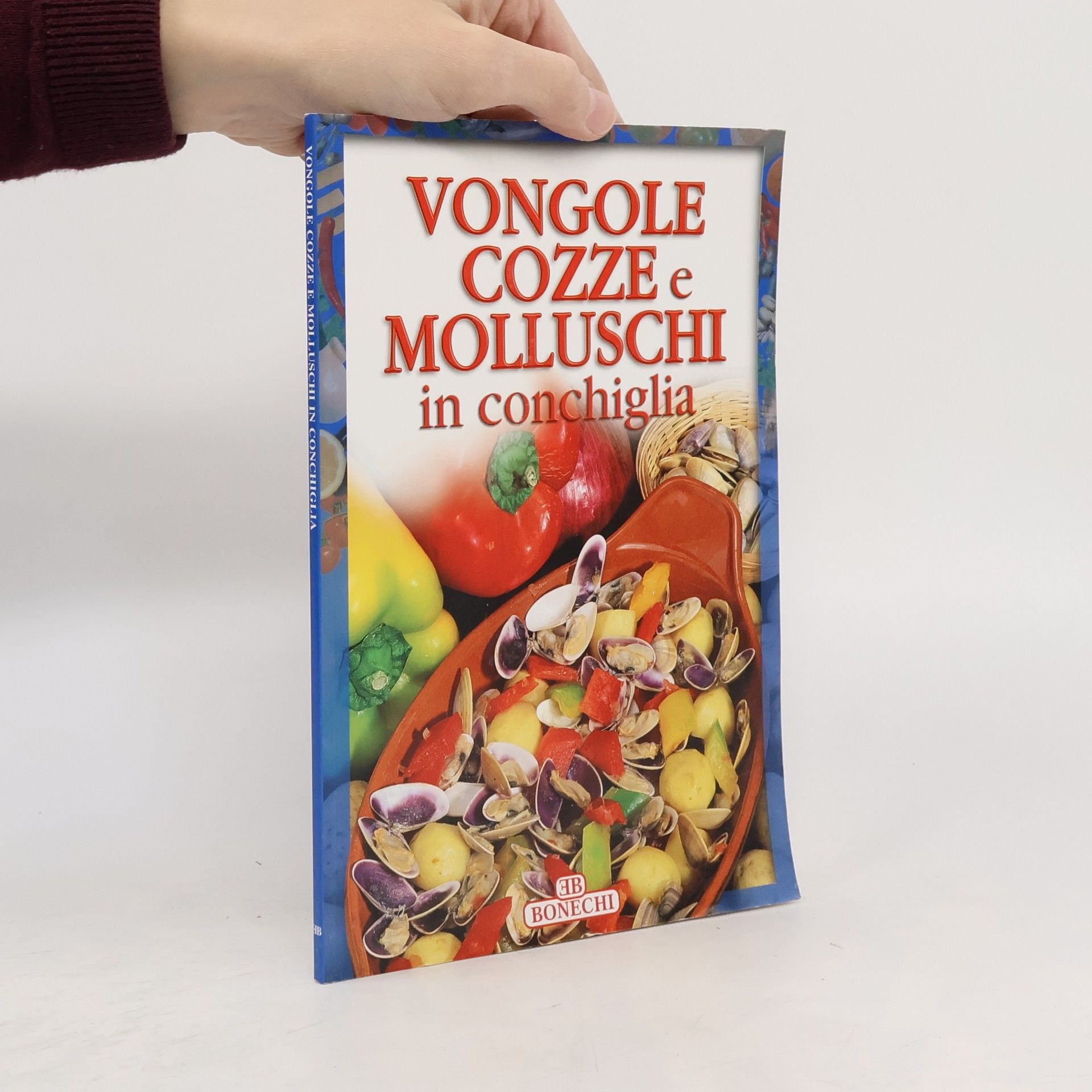 AA.VV. Vongole, cozze e molluschi in conchiglia