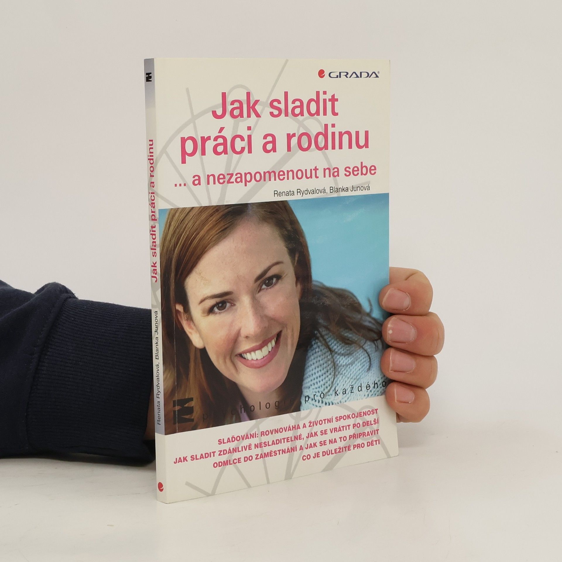 Renata Rydvalová Jak sladit práci a rodinu : --a nezapomenout na sebe