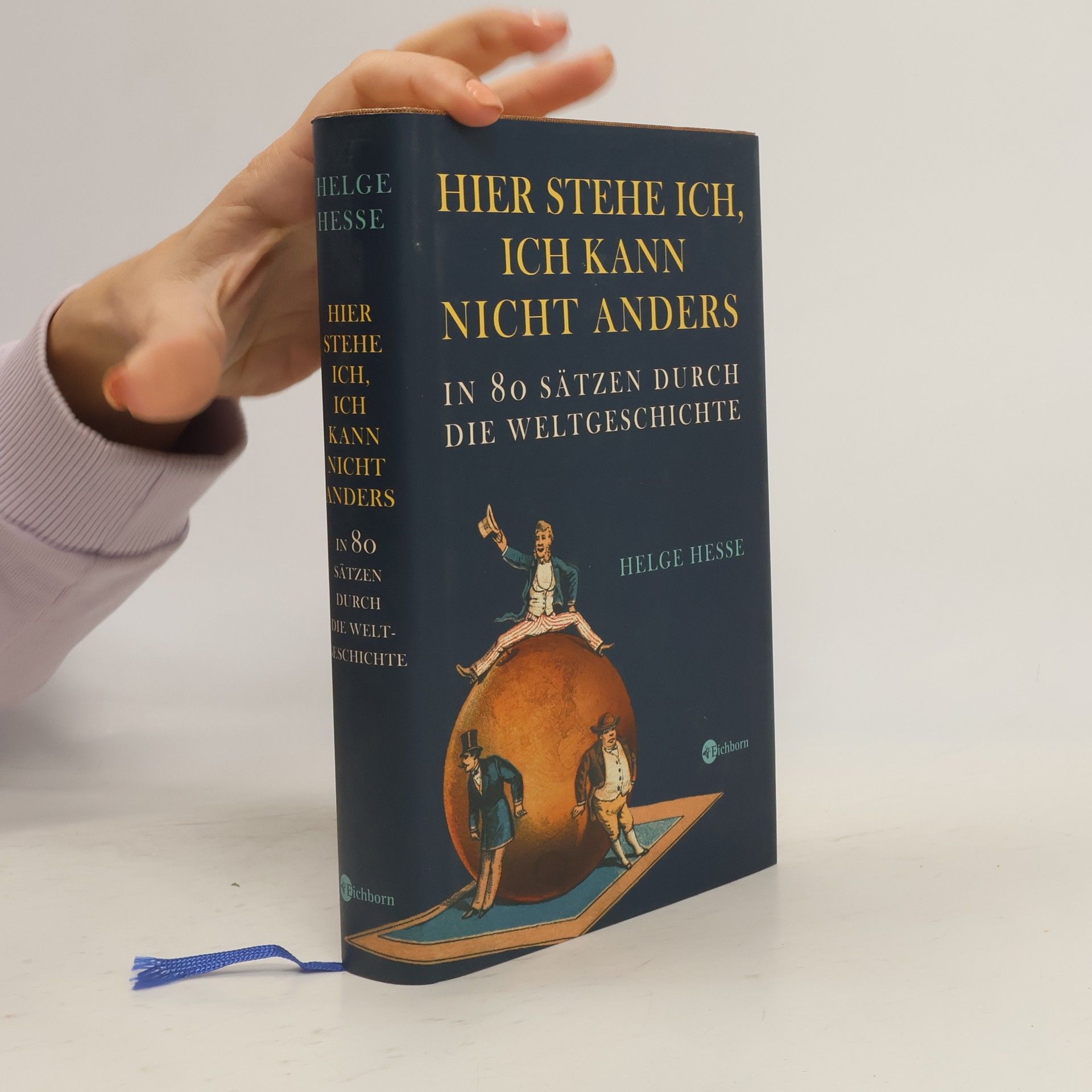 Helge Hesse Hier stehe ich, ich kann nicht anders. In 80 Sätzen durch die Weltgeschichte