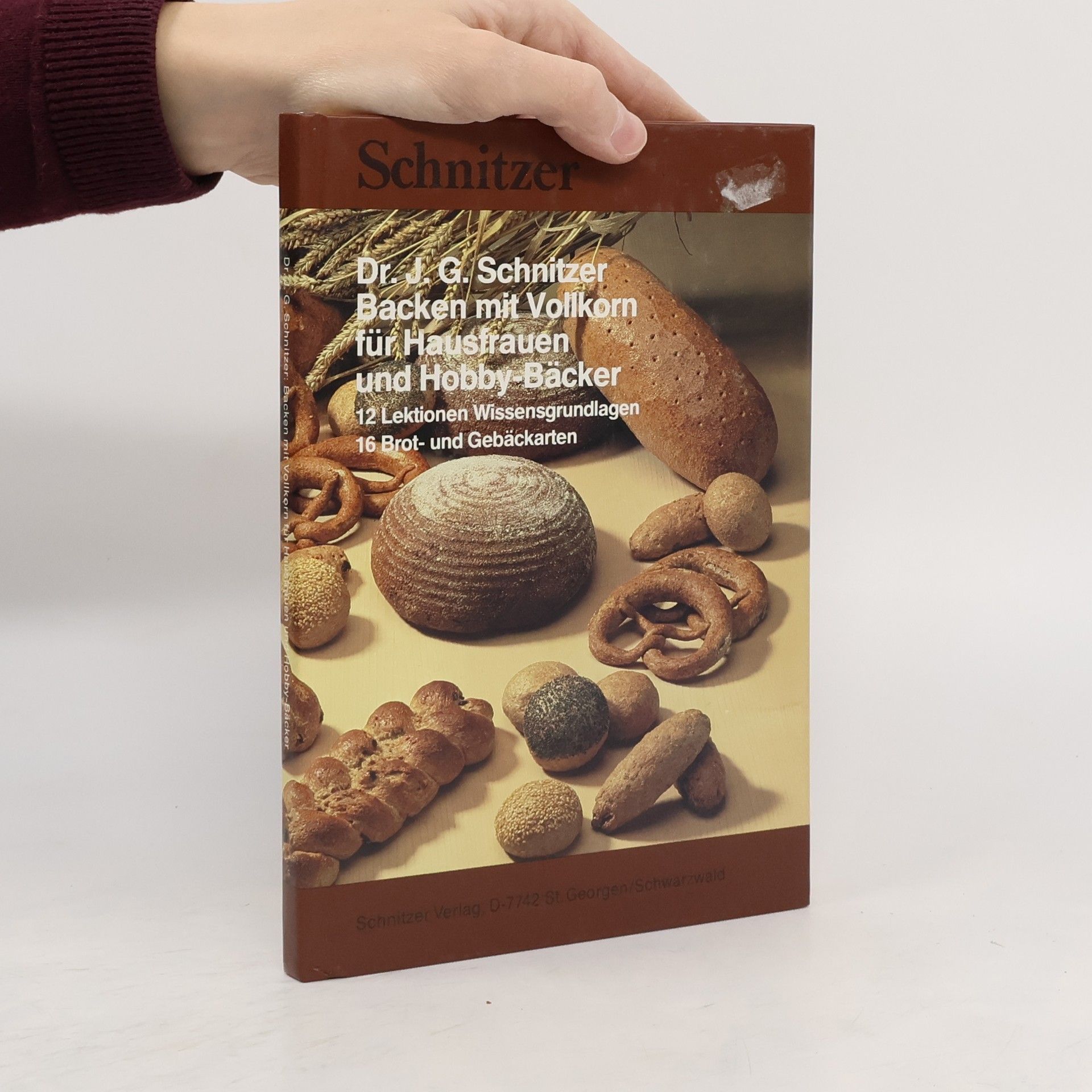 Johann Georg Schnitzer Backen mit Vollkorn für Hausfrauen und Hobby-Bäcker