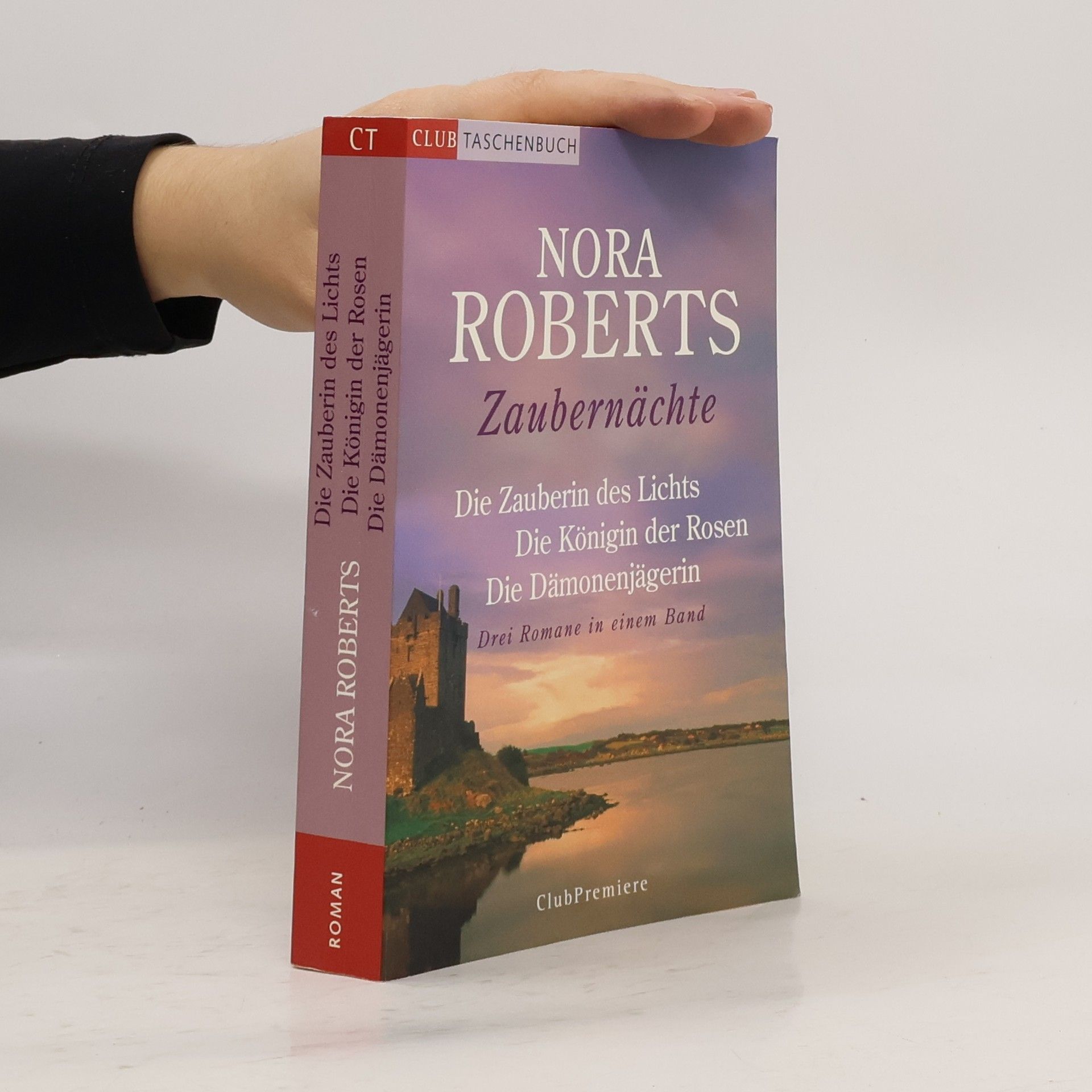 Nora Roberts Zaubernächte. Die Zauberin des Lichts, Die Königin der Rosen, Die Dämonenjägerin