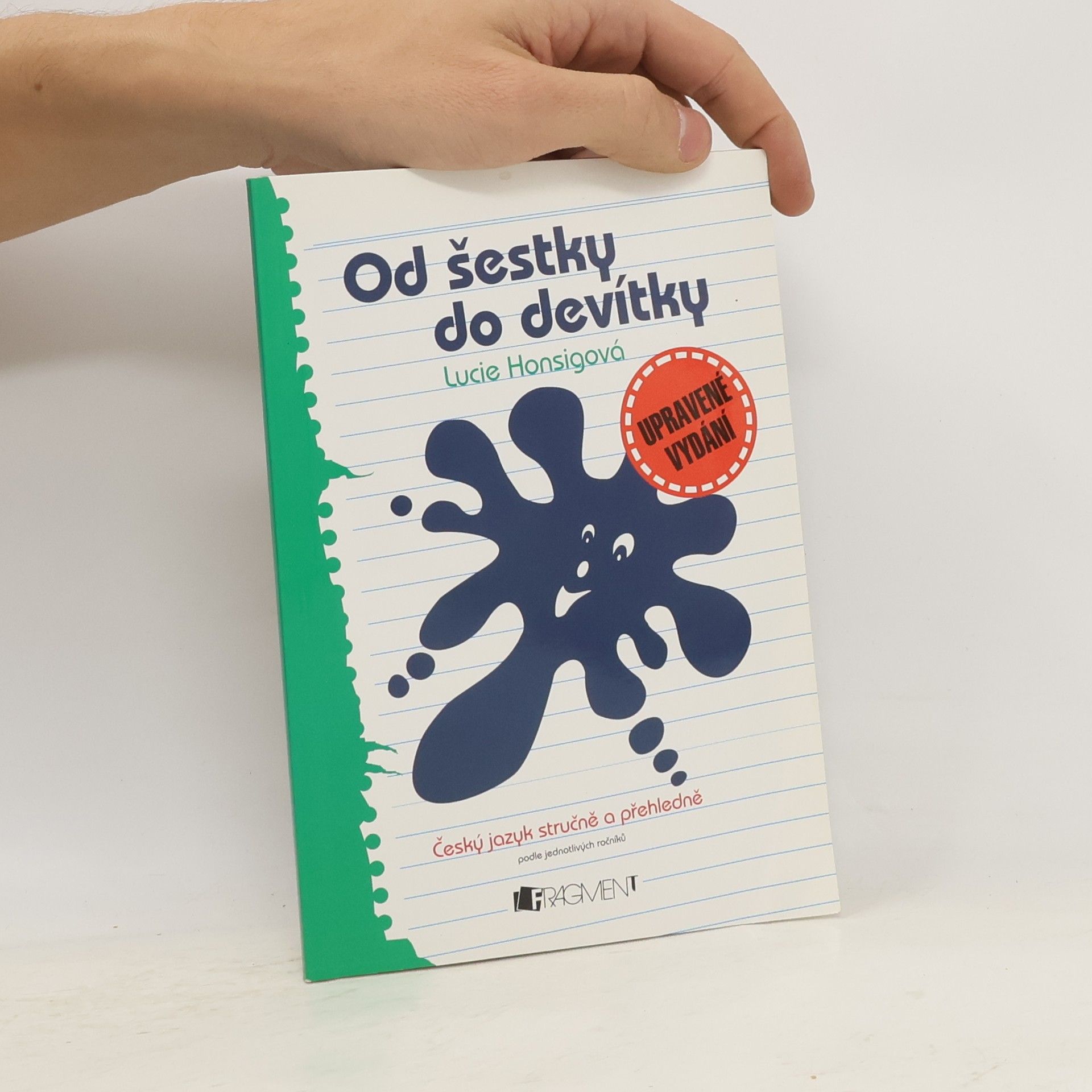 Lucie Honsigová Od šestky do devítky: český jazyk stručně a přehledně podle jednotlivých ročníků