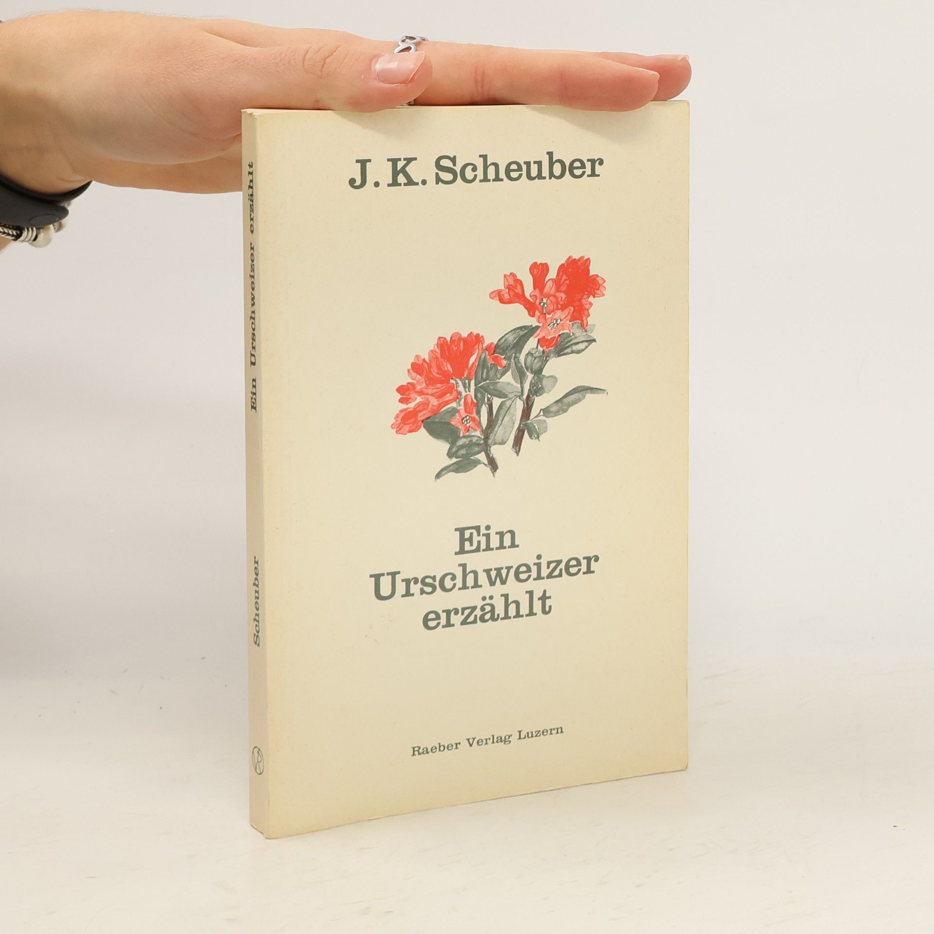 J. K. Scheuber Ein Urschweizer erzählt