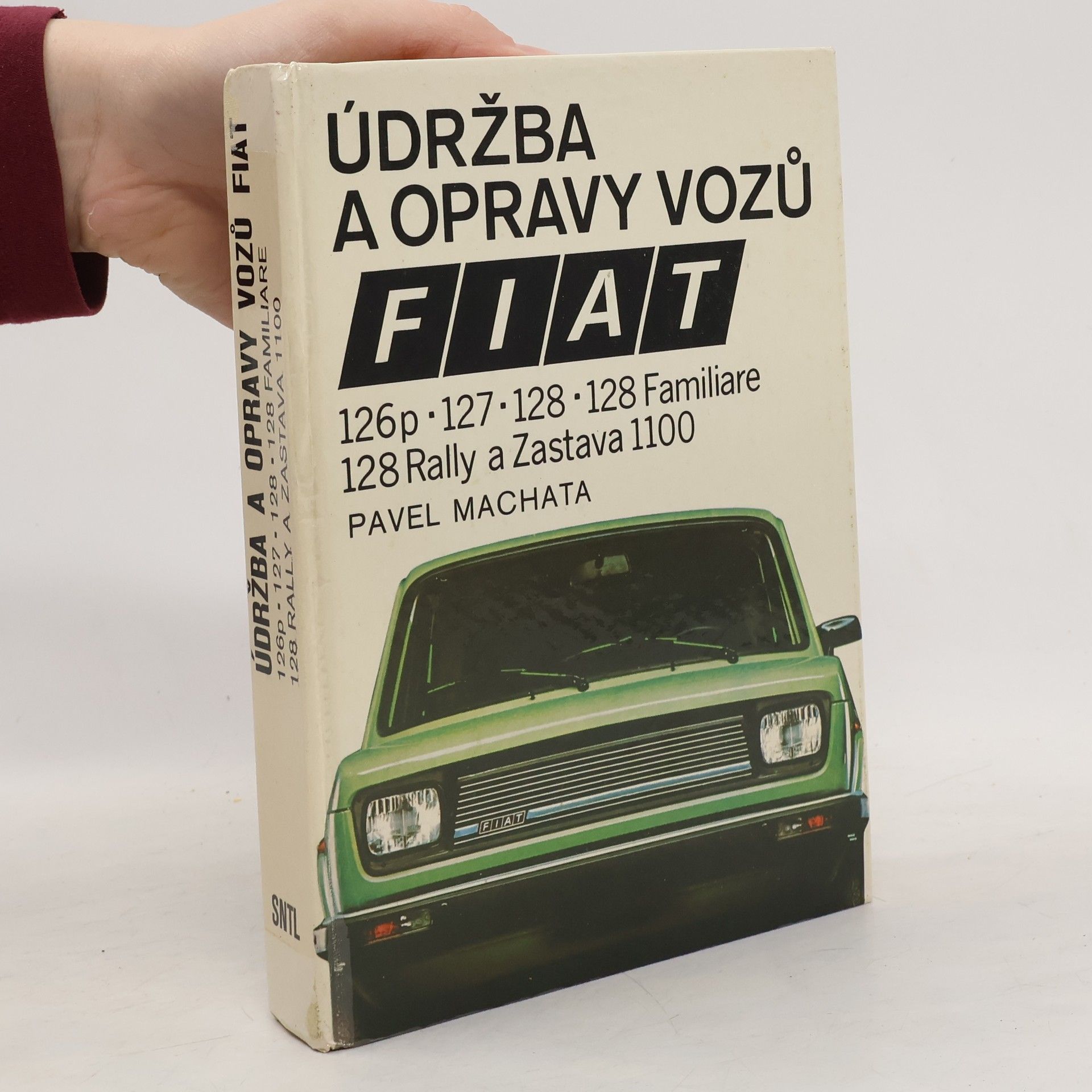 Pavel Machata Údržba a opravy vozů Fiat 126p, 127, 128, 128 Familiare, 128 Rally a Zastava 1100