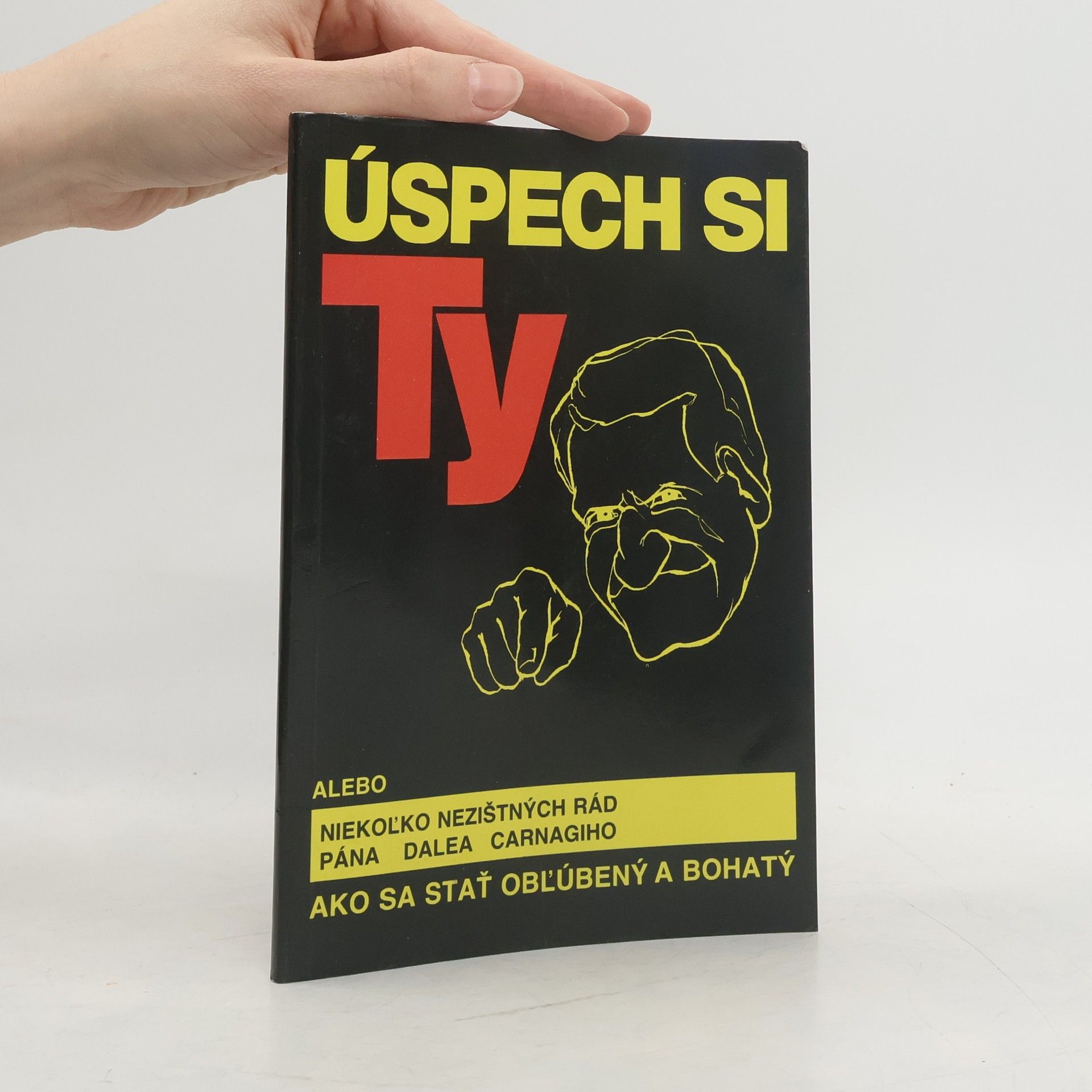 Juraj Kiška Úspech si ty alebo niekoľko nezištných rád pána Dalea Carnagiho ako sa stať obľúbený a bohatý