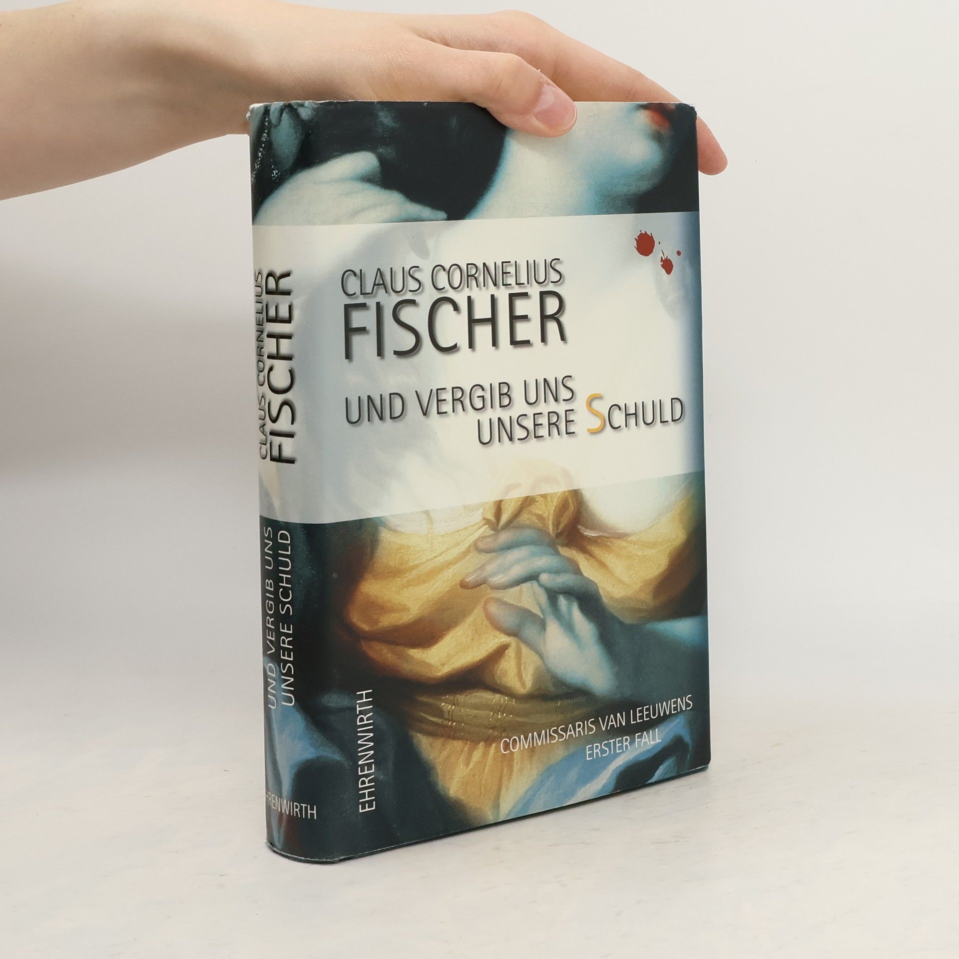 Claus Cornelius Fischer Und vergib uns unsere Schuld