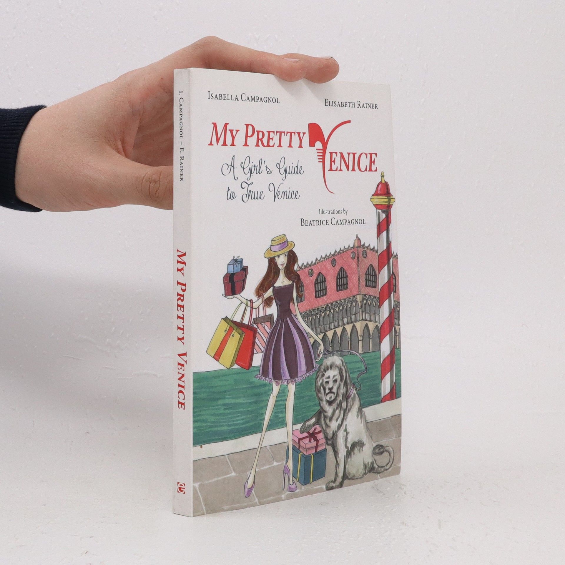 Isabella Campagnol My pretty Venice : A Girl's Guide To True Venice