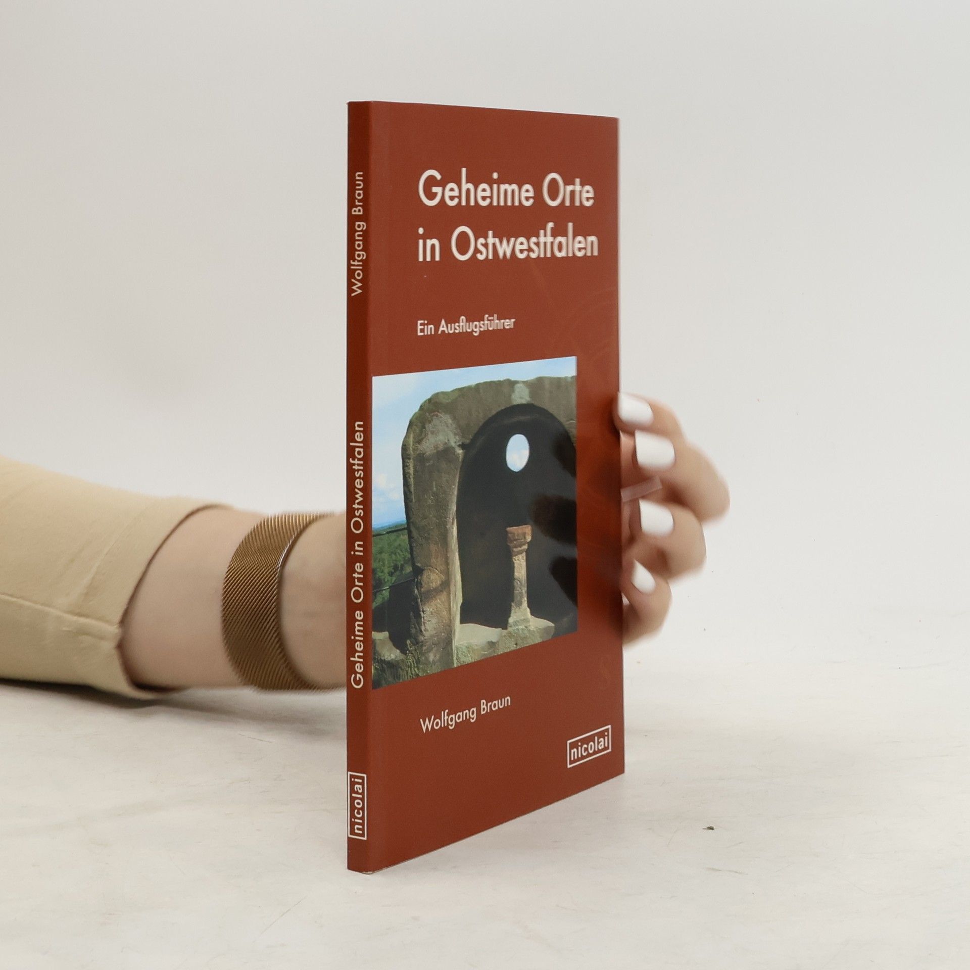 Wolfgang Braun Geheime Orte in Ostwestfalen