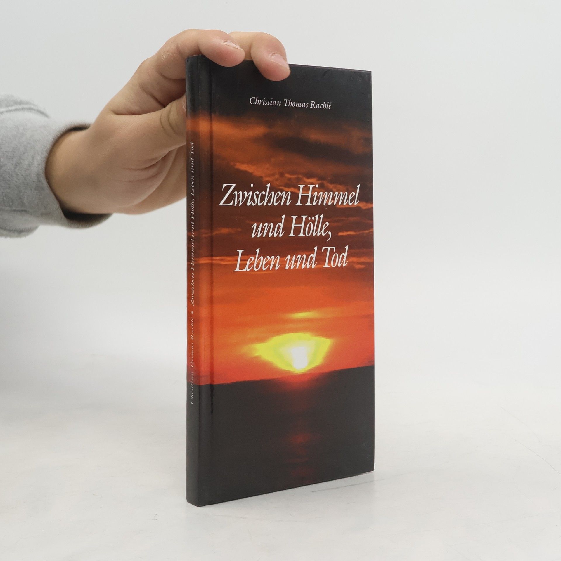 Christian Thomas Rachle Zwischen Himmel und Hölle, Leben und Tod