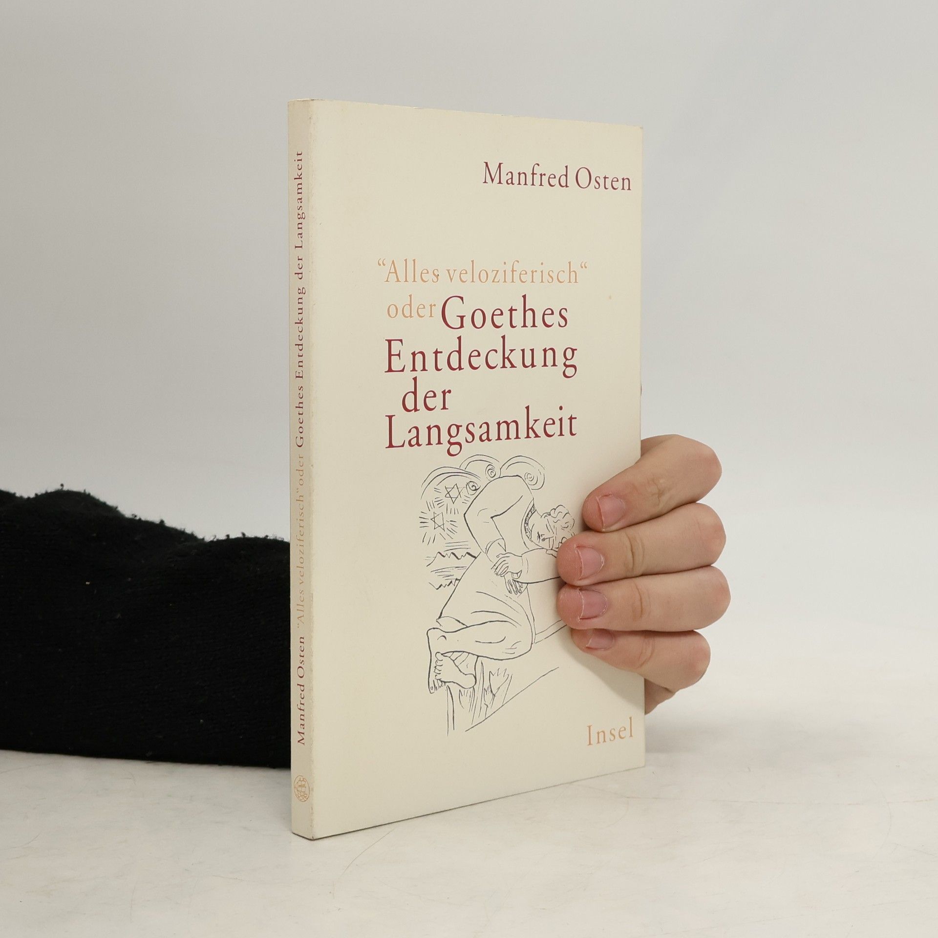 Manfred Osten "Alles veloziferisch" oder Goethes Entdeckung der Langsamkeit