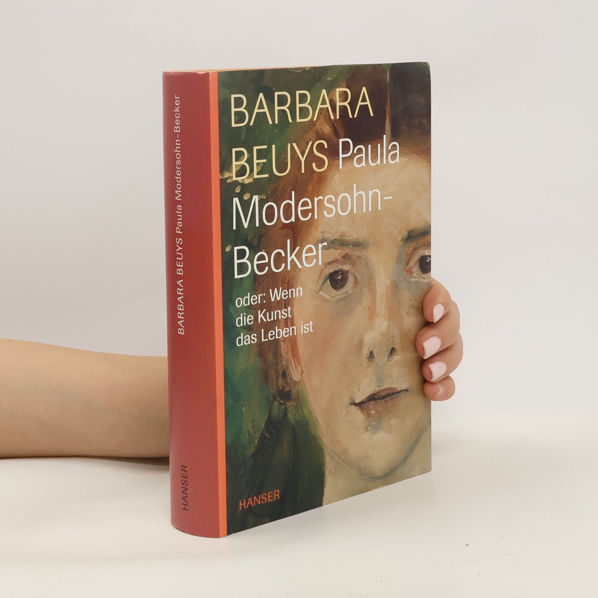 Barbara Beuys Paula Modersohn-Becker oder: wenn die Kunst das Leben ist