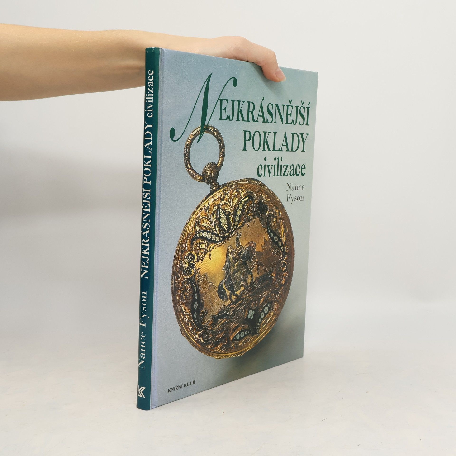 Nance Lui Fyson Nejkrásnější poklady civilizace: Obdivuhodná díla vytvořená lidskou rukou