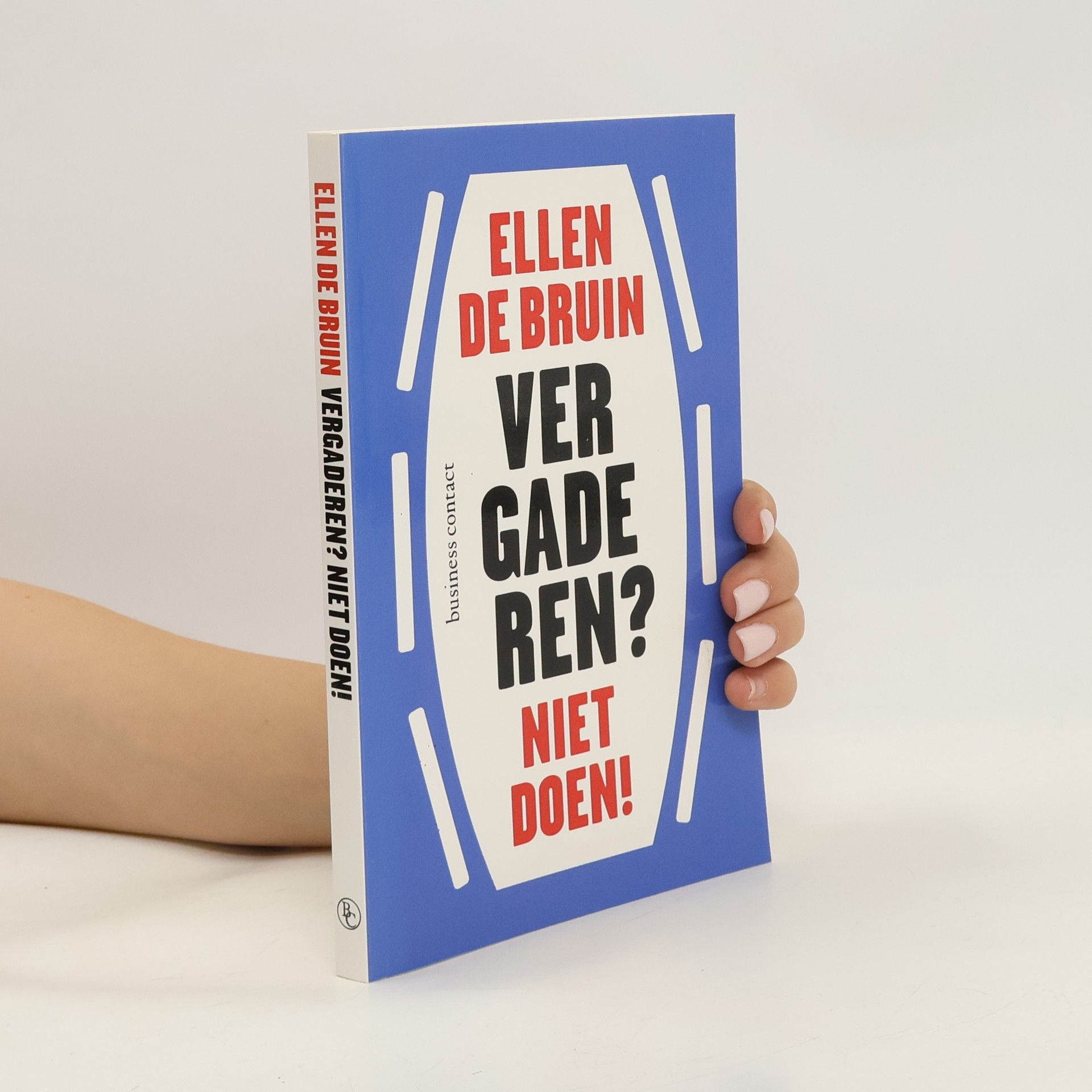 Ellen Nicolette Martine Bruin Vergaderen? Niet doen! / druk 1