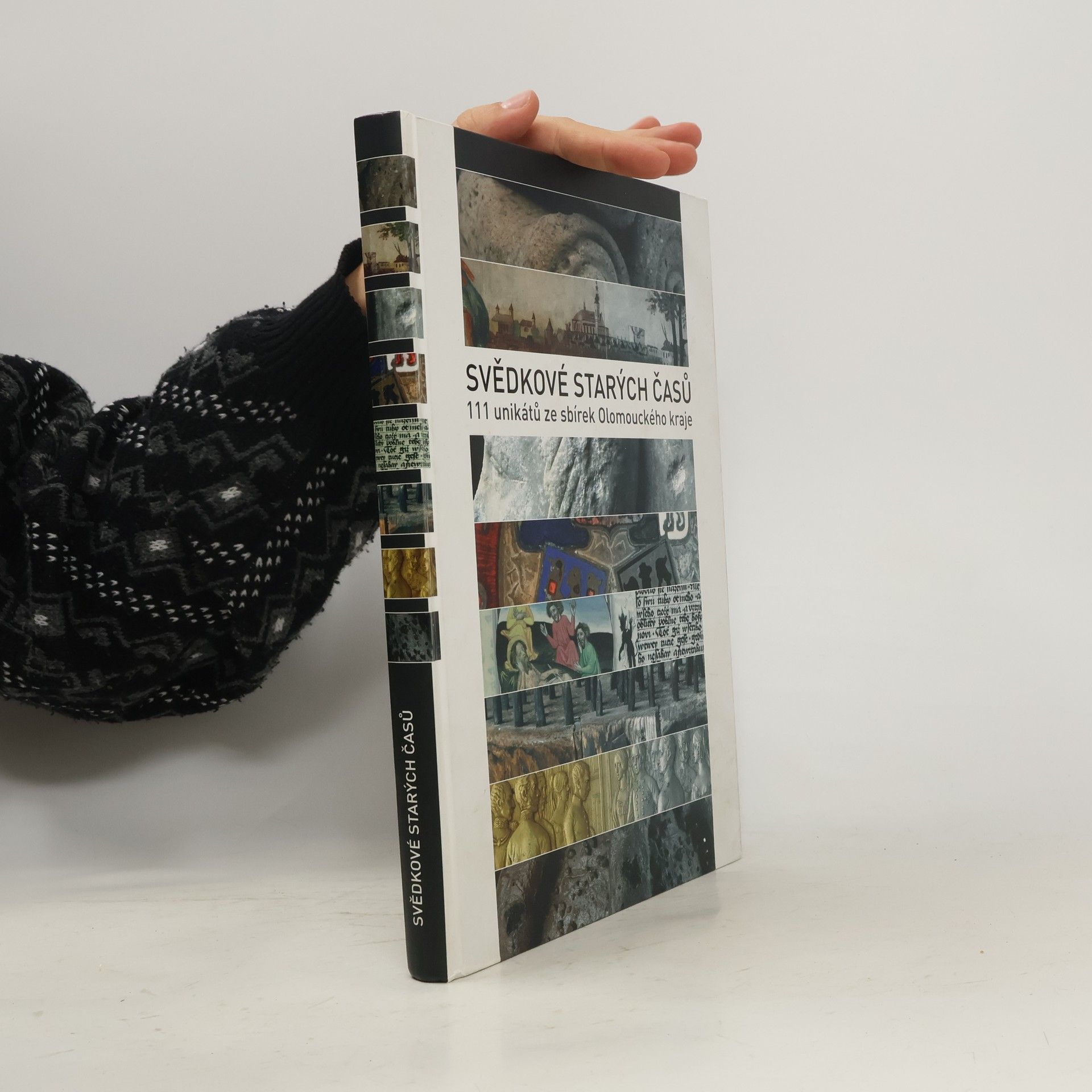Autorenkollektiv Svědkové starých časů : 111 unikátů ze sbírek Olomouckého kraje