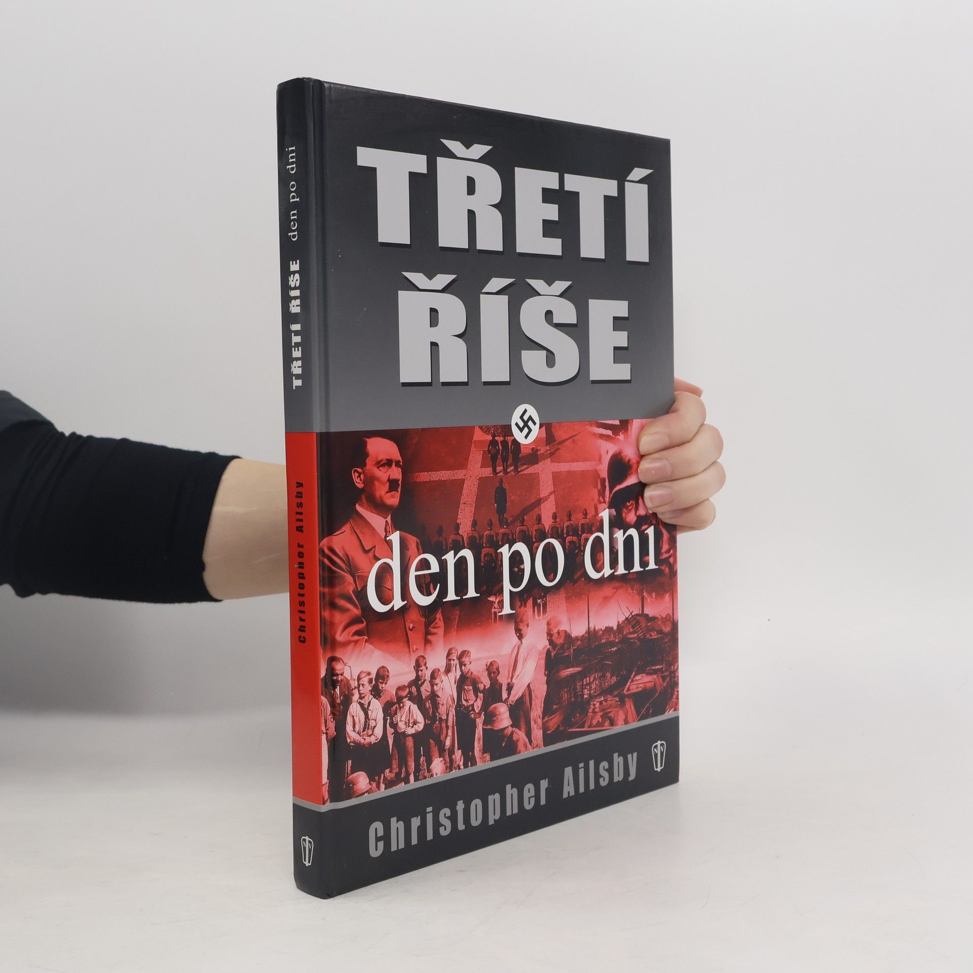 Christopher Ailsby Třetí říše, den po dni