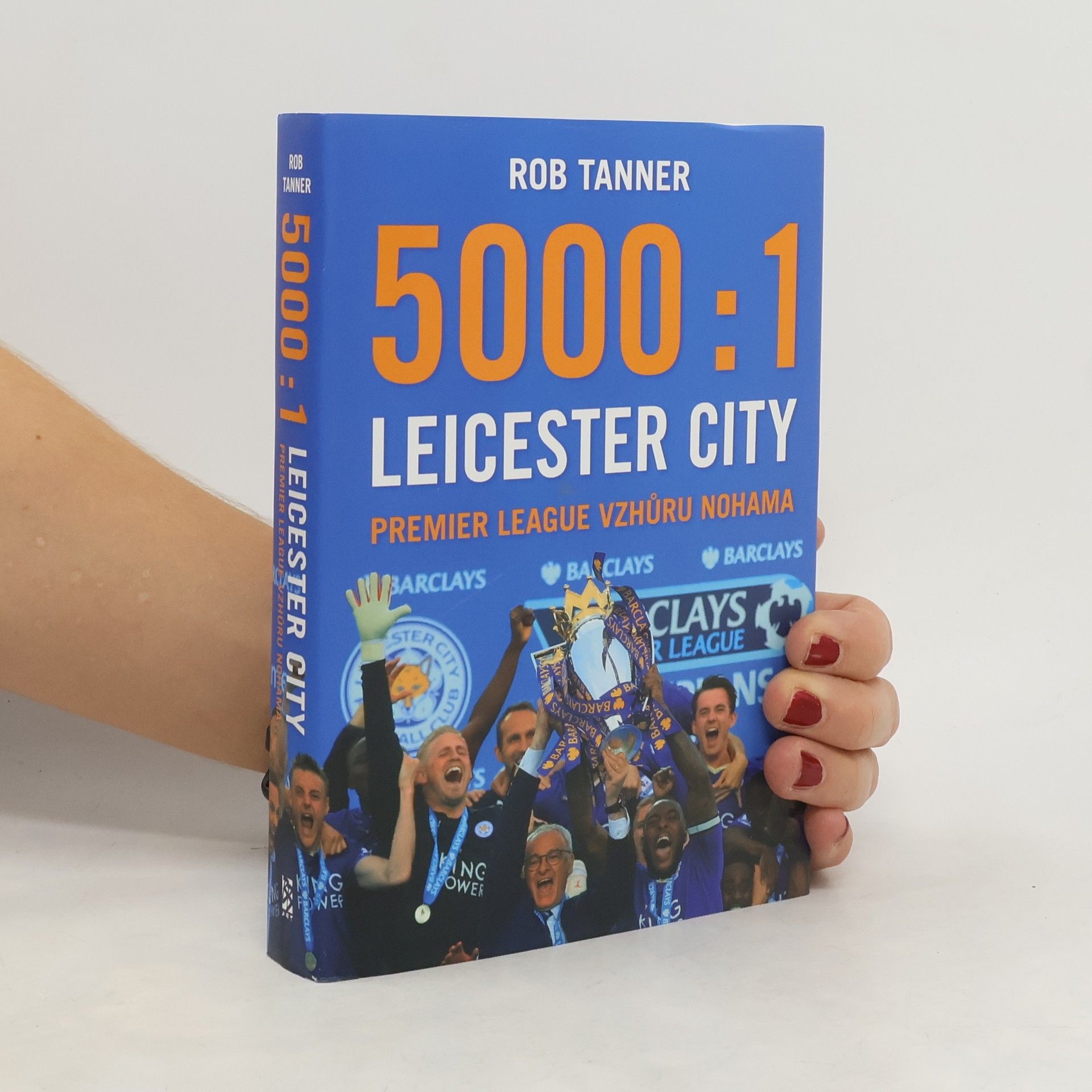 Rob Tanner 5000 : 1 Leicester City (Premier League vzhůru nohama)