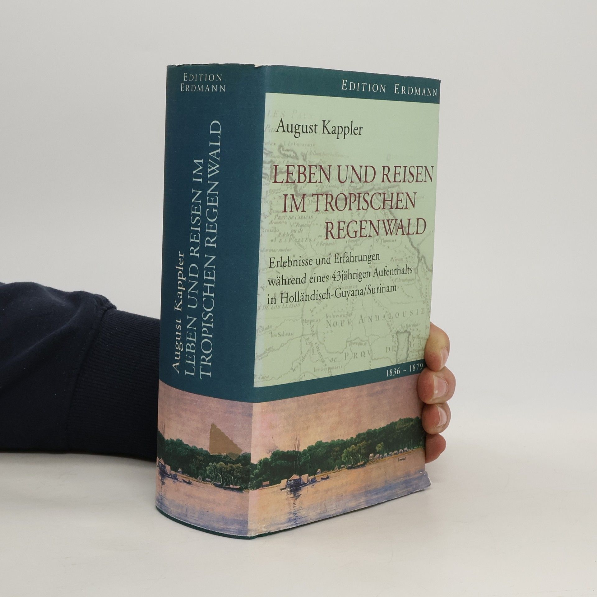 August Kappler Leben und Reisen im tropischen Regenwald
