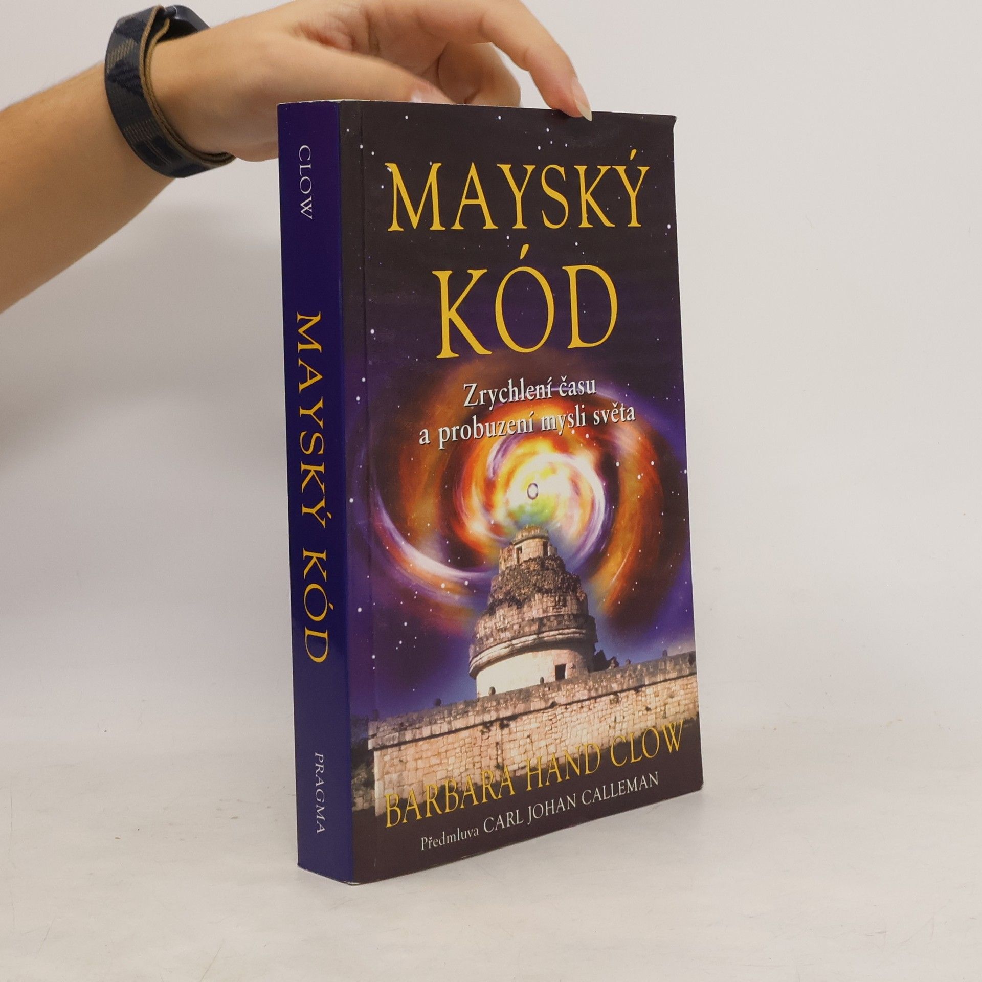 Barbara Hand Clow Mayský kód. Zrychlení času a probuzení mysli světa