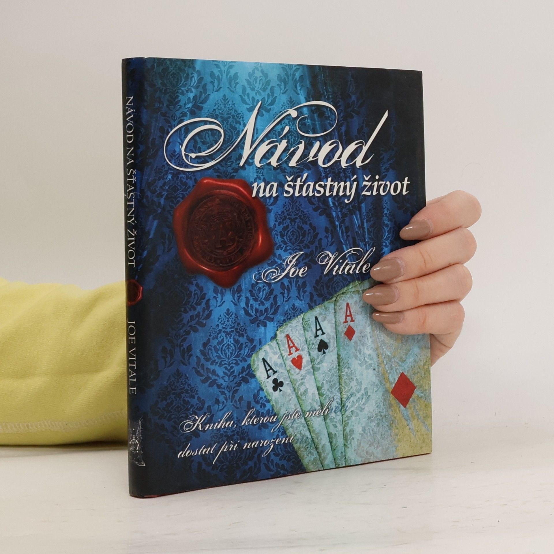 Joe Vitale Návod na šťastný život. Kniha, kterou jste měli dostat při narození
