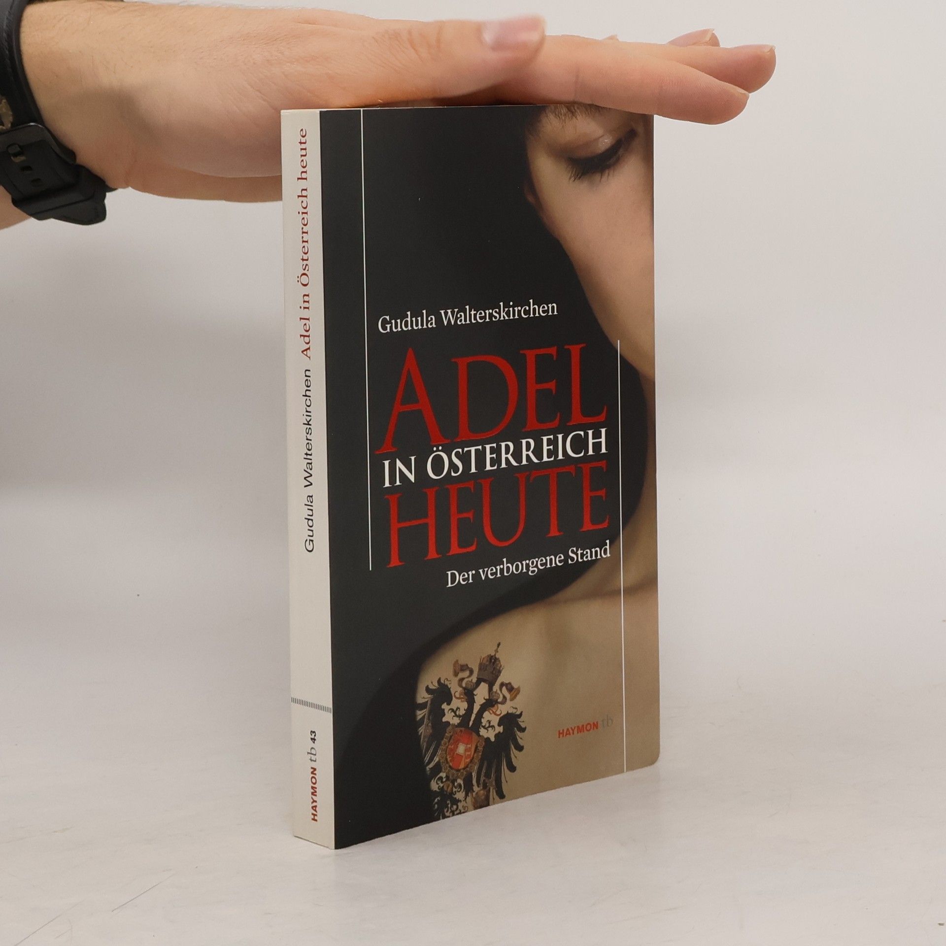 Gudula Walterskirchen Adel in Österreich heute : der verborgene Stand