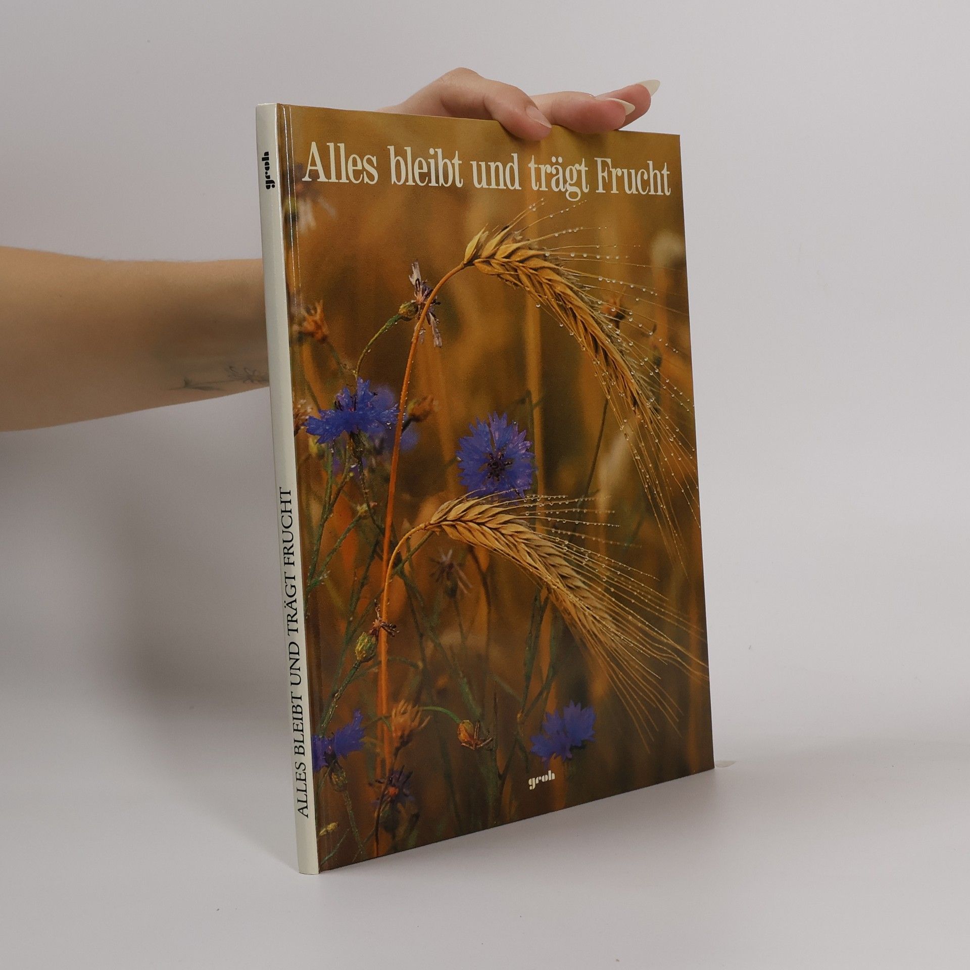 Albert Bartsch Alles bleibt und trägt Frucht