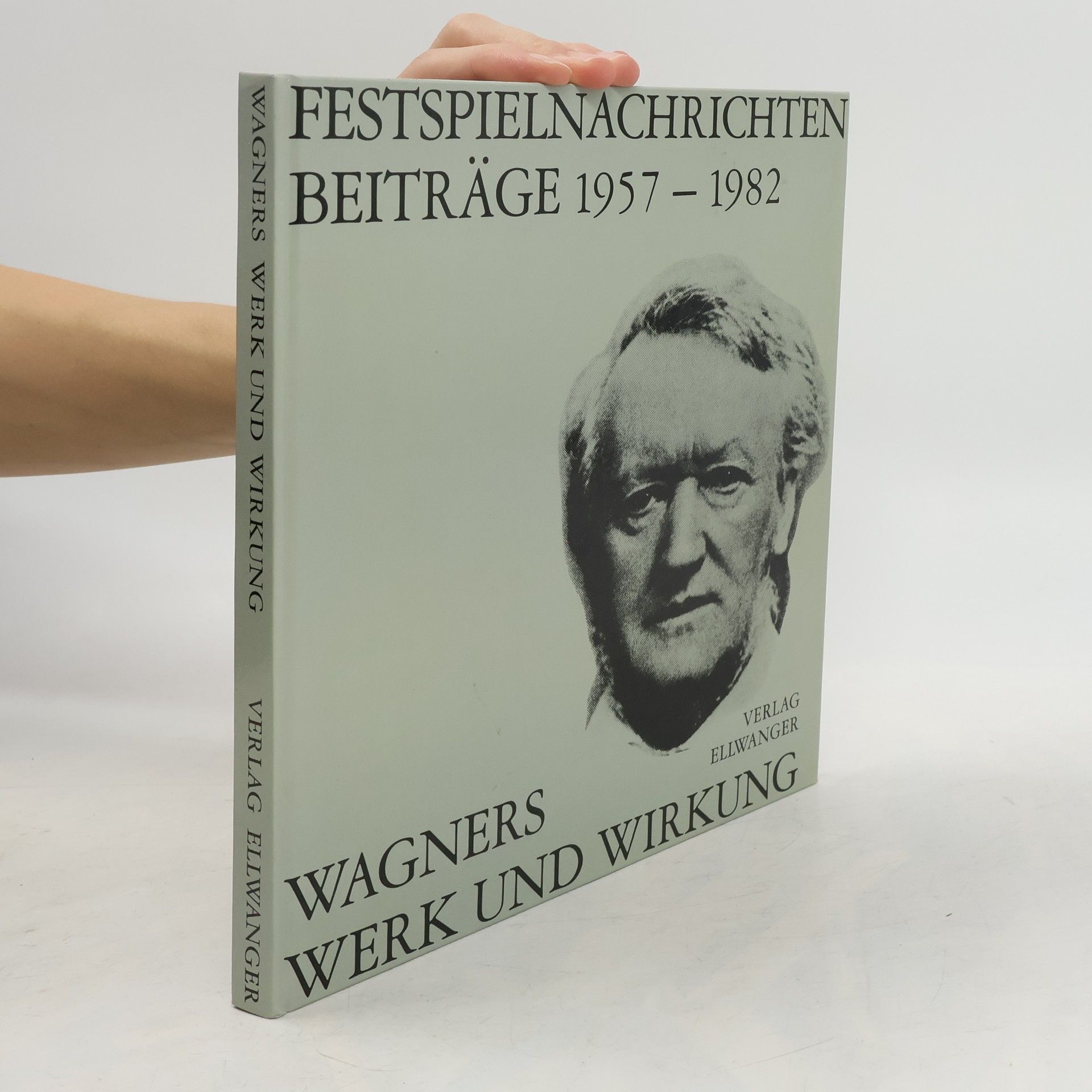 Wagners Werk und Wirkung: Festspielnachrichten Beiträge 1957 - 1982