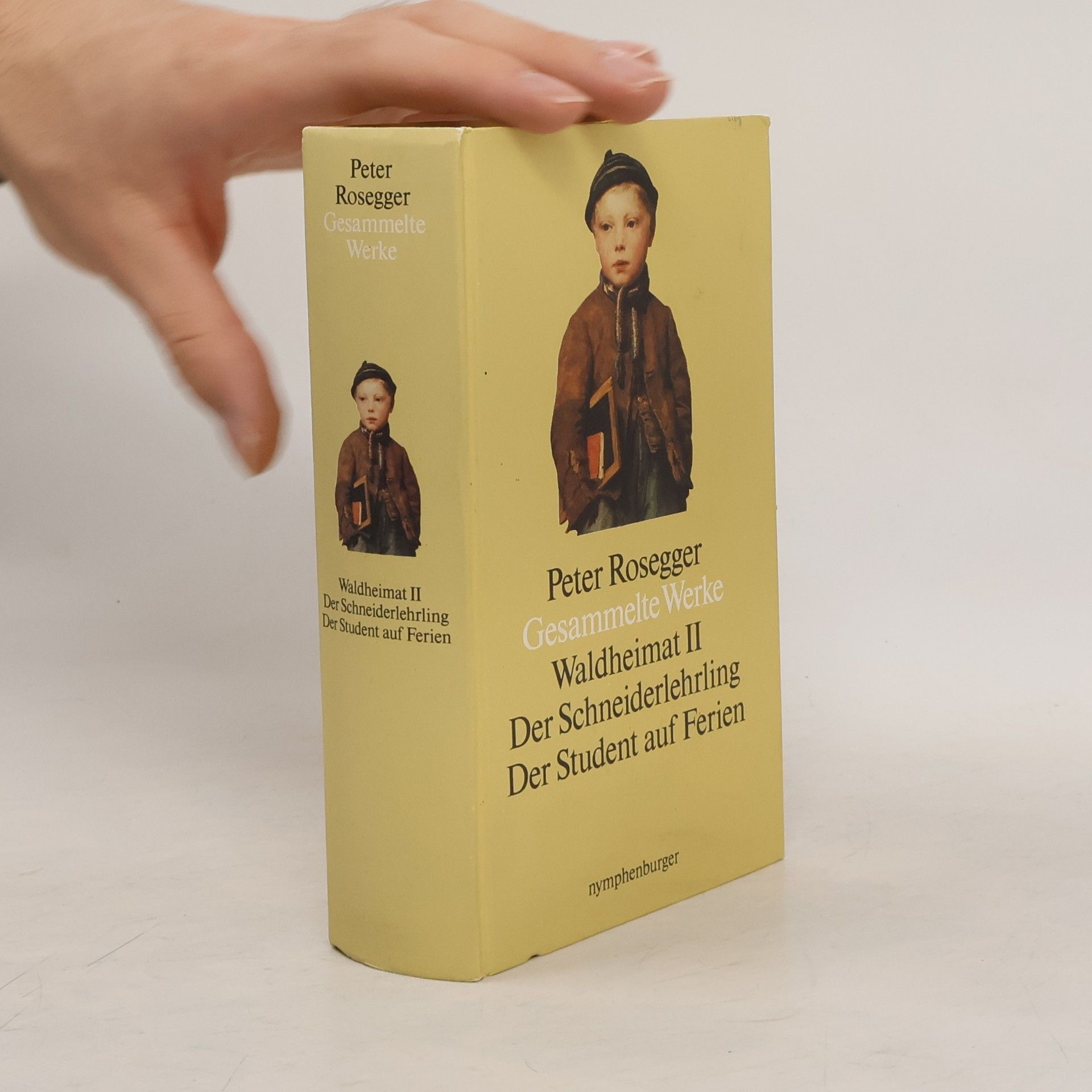 Peter Rosegger Gesammelte Werke. Waldheimat II. Der Schneiderlehrling. Der Student auf Ferien