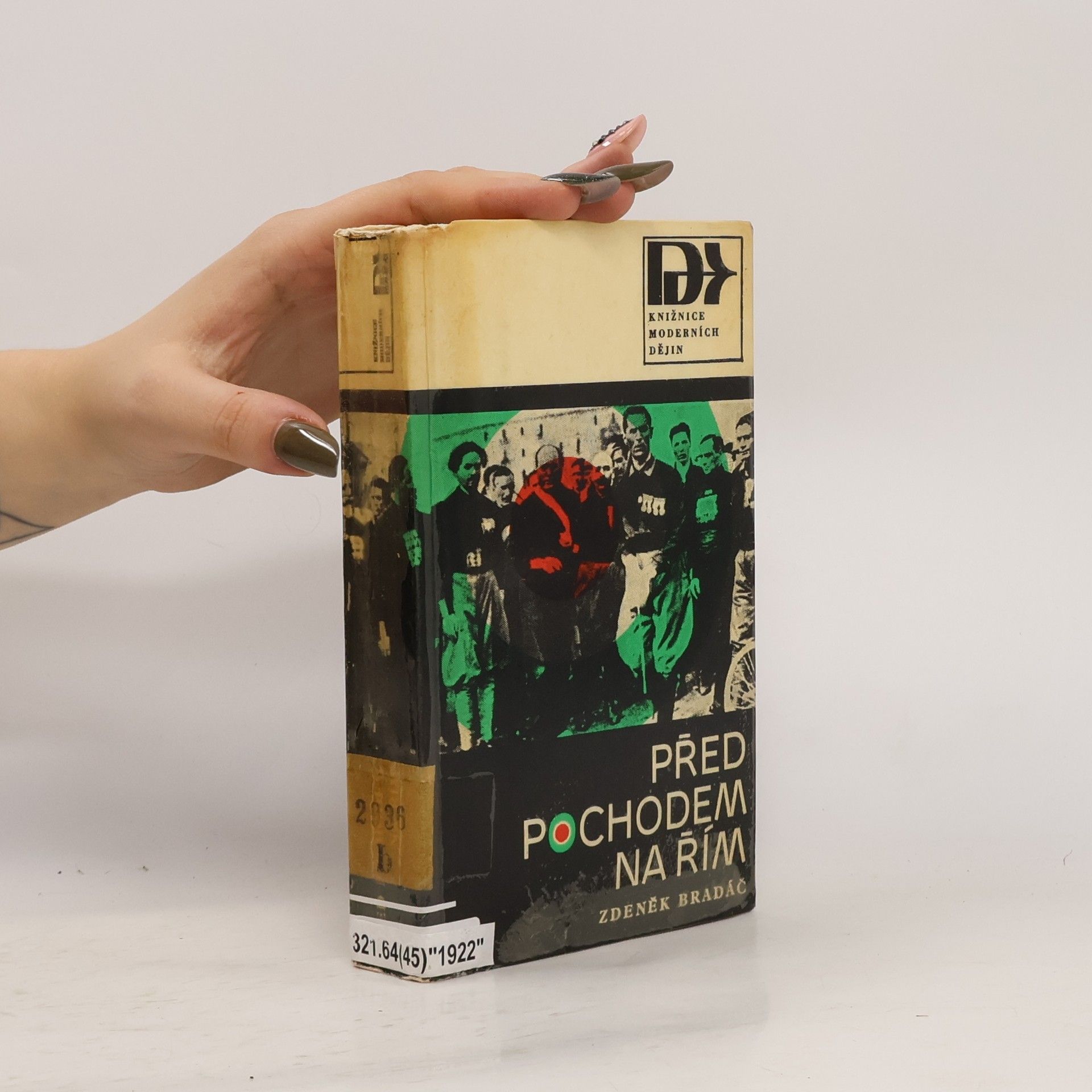 Zdeněk Bradáč Před pochodem na Řím. Evropský nacionalismus a vznik italského fašismu